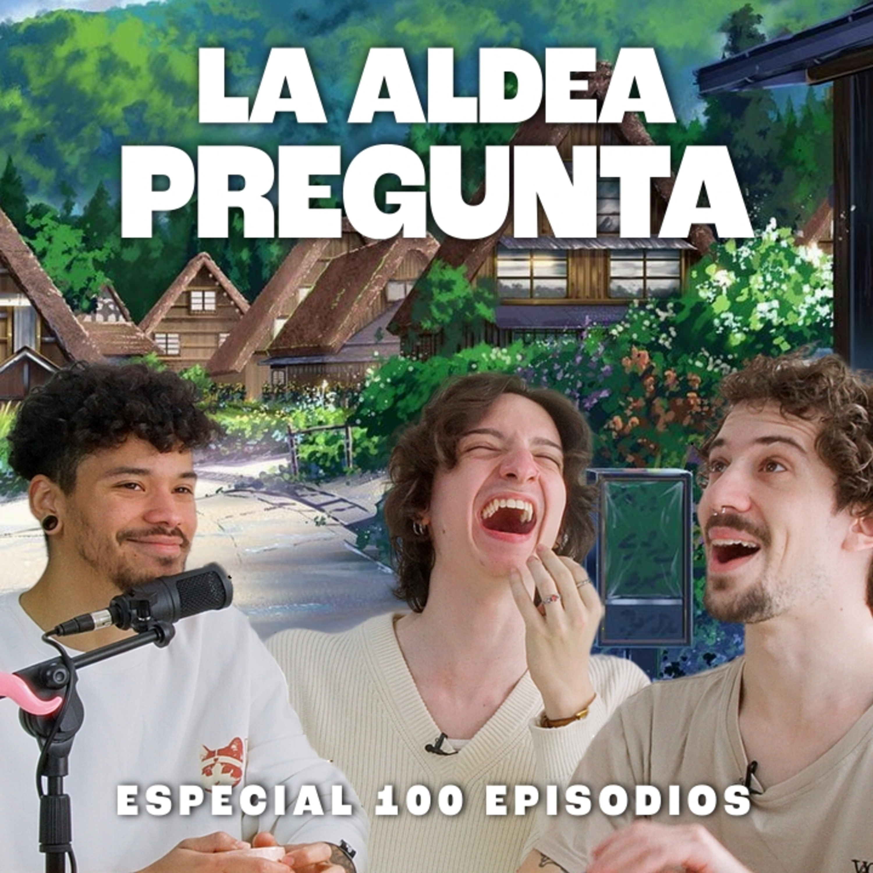 LA ALDEA PREGUNTA - Episodio Especial #100