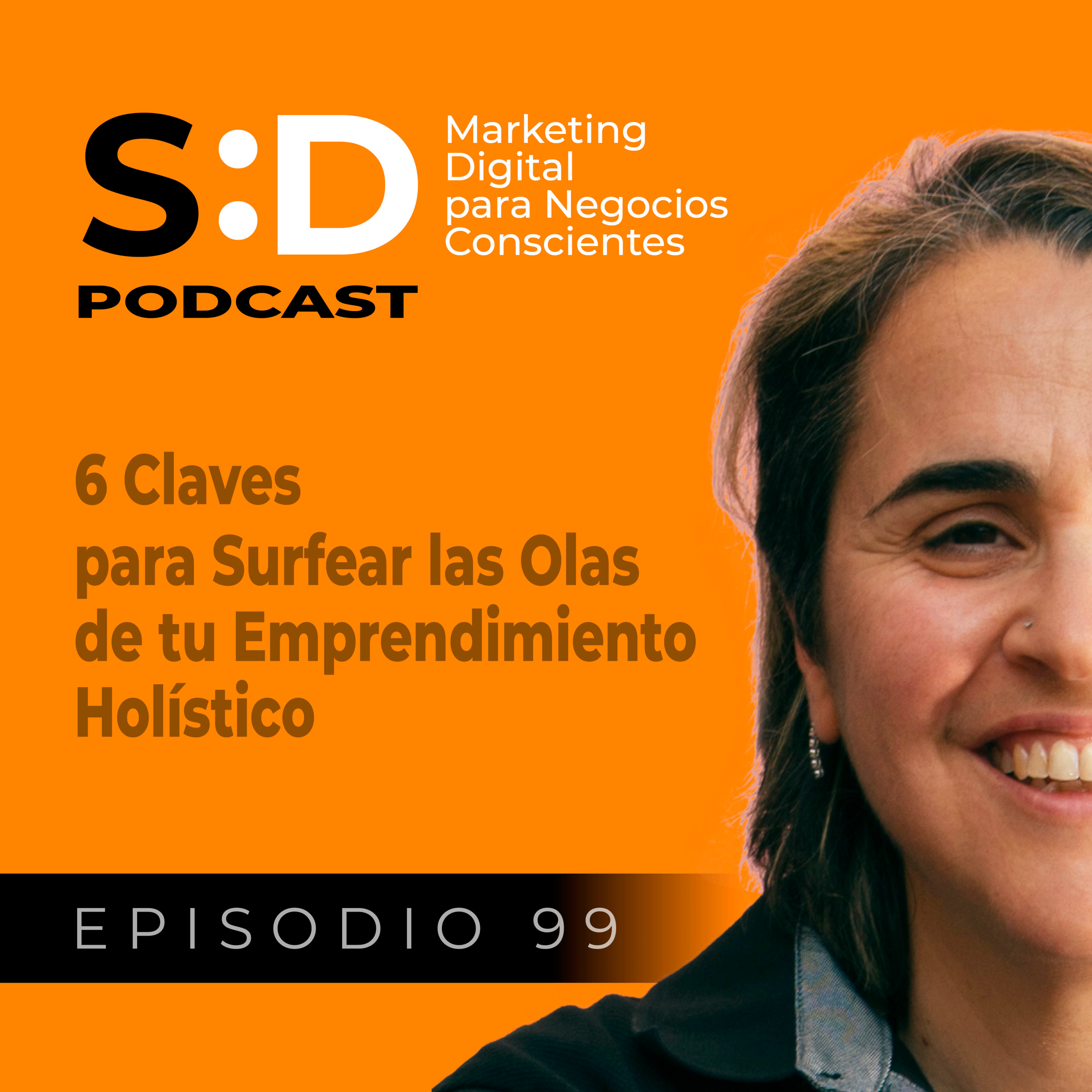 Ep. 99 - 6 Claves para Surfear las Olas de tu Emprendimiento Holístico episode artwork
