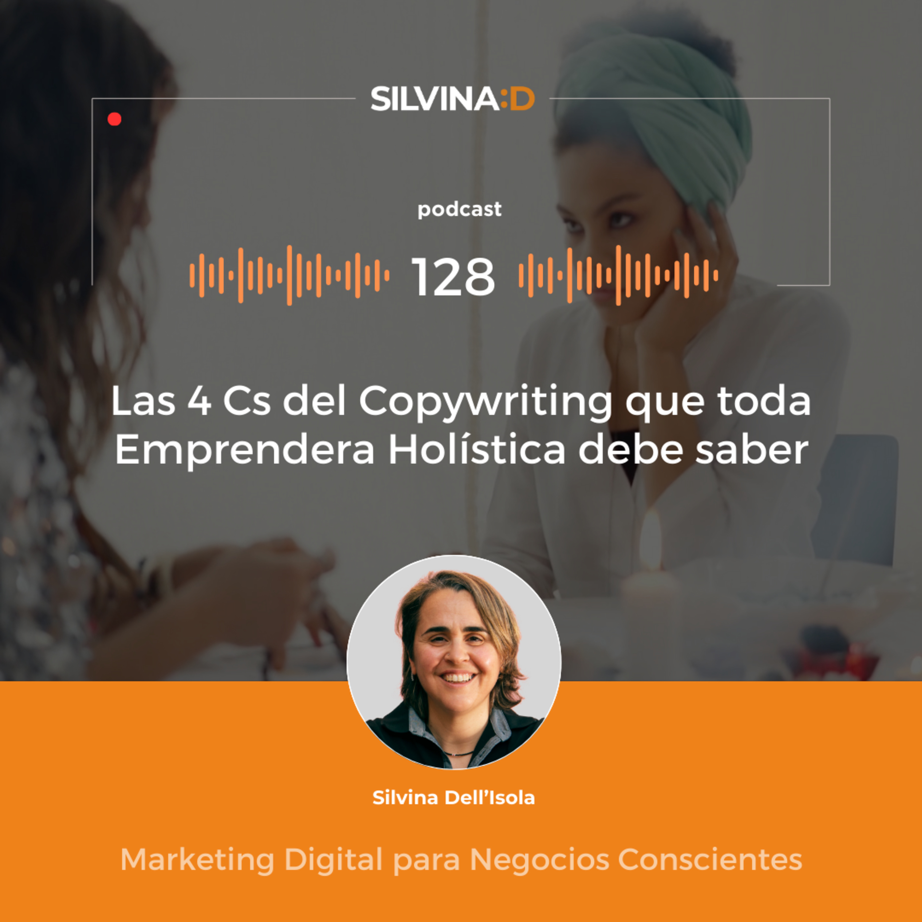  Ep. 128 - Las 4 Cs del Copywriting que toda Emprendedora Holística debe saber episode artwork