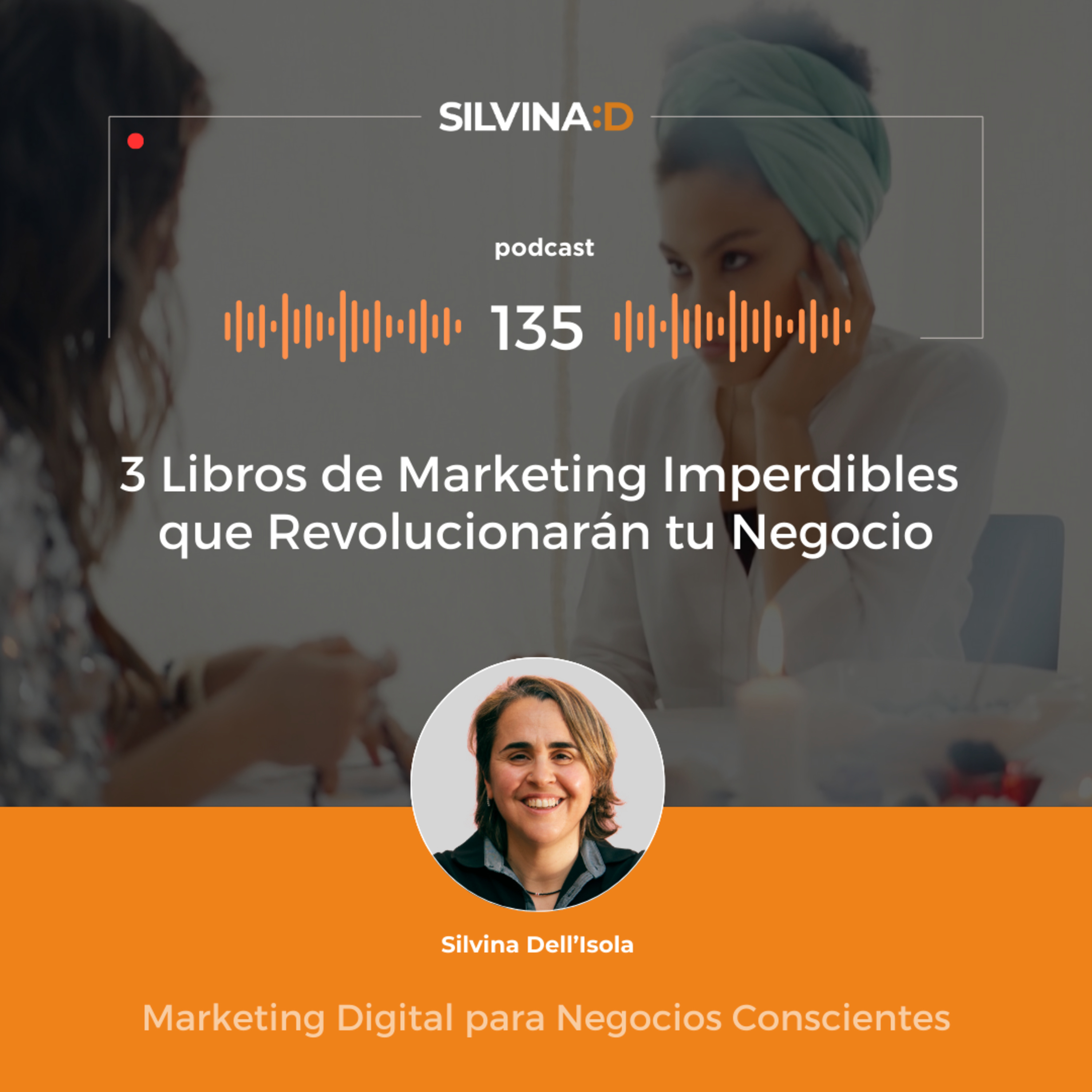 Ep. 135 - 3 Libros de Marketing Imperdibles que Revolucionarán tu Negocio episode artwork