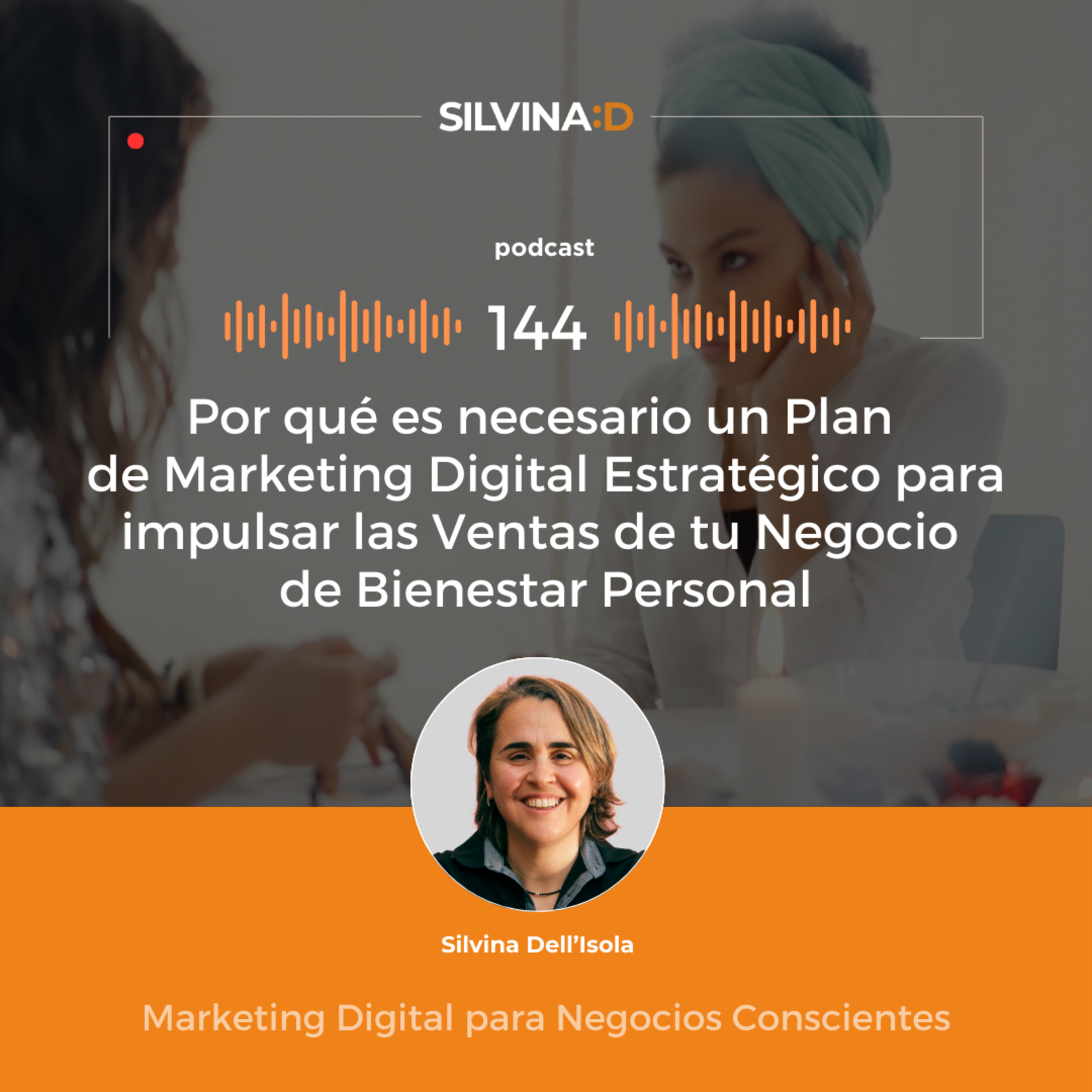  Ep. 144 - Por qué es necesario un Plan de Marketing Digital Estratégico para impulsar las Ventas de tu Negocio de Bienestar Personal episode artwork