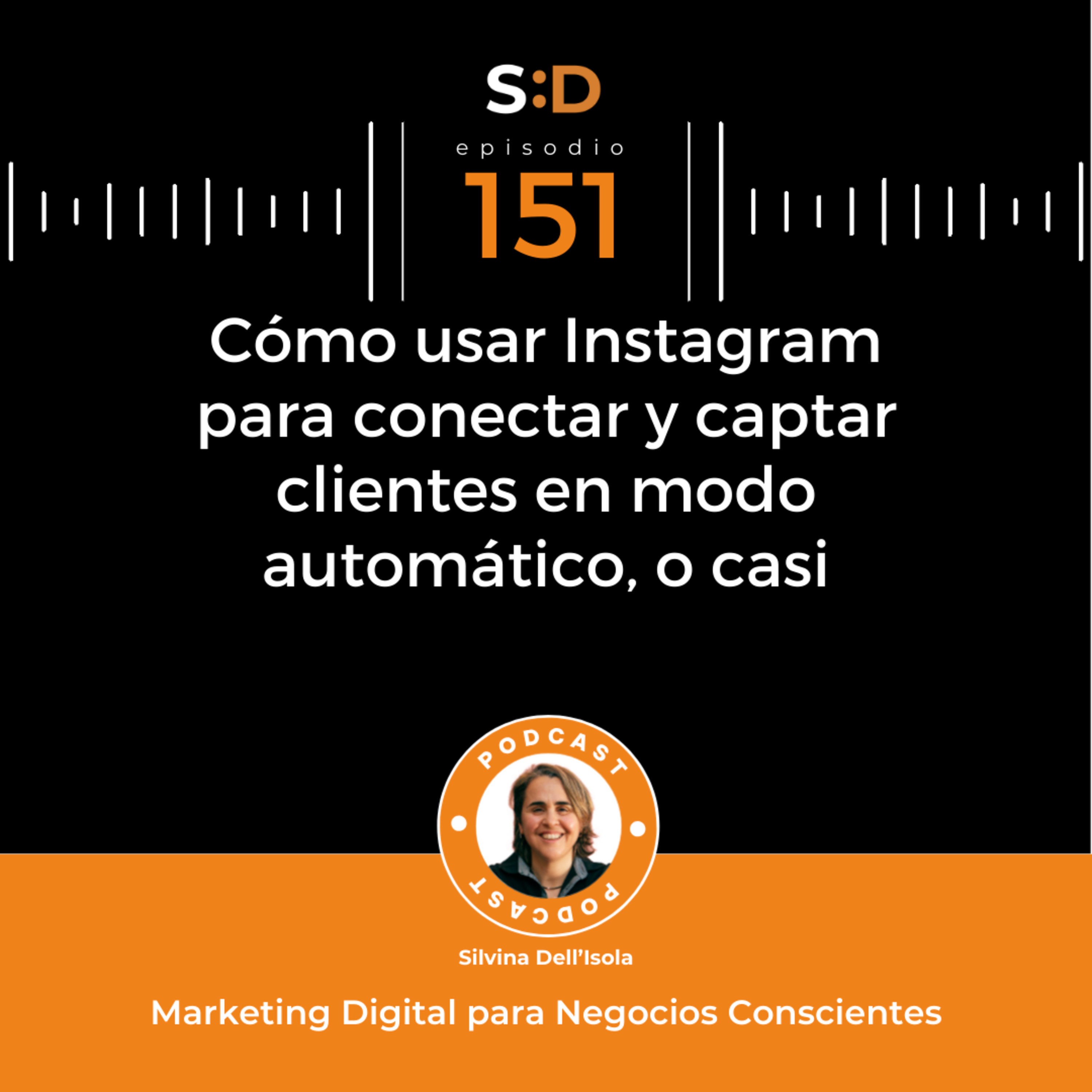 Ep. 151 - Cómo usar Instagram para conectar y captar clientes en modo automático, o casi episode artwork