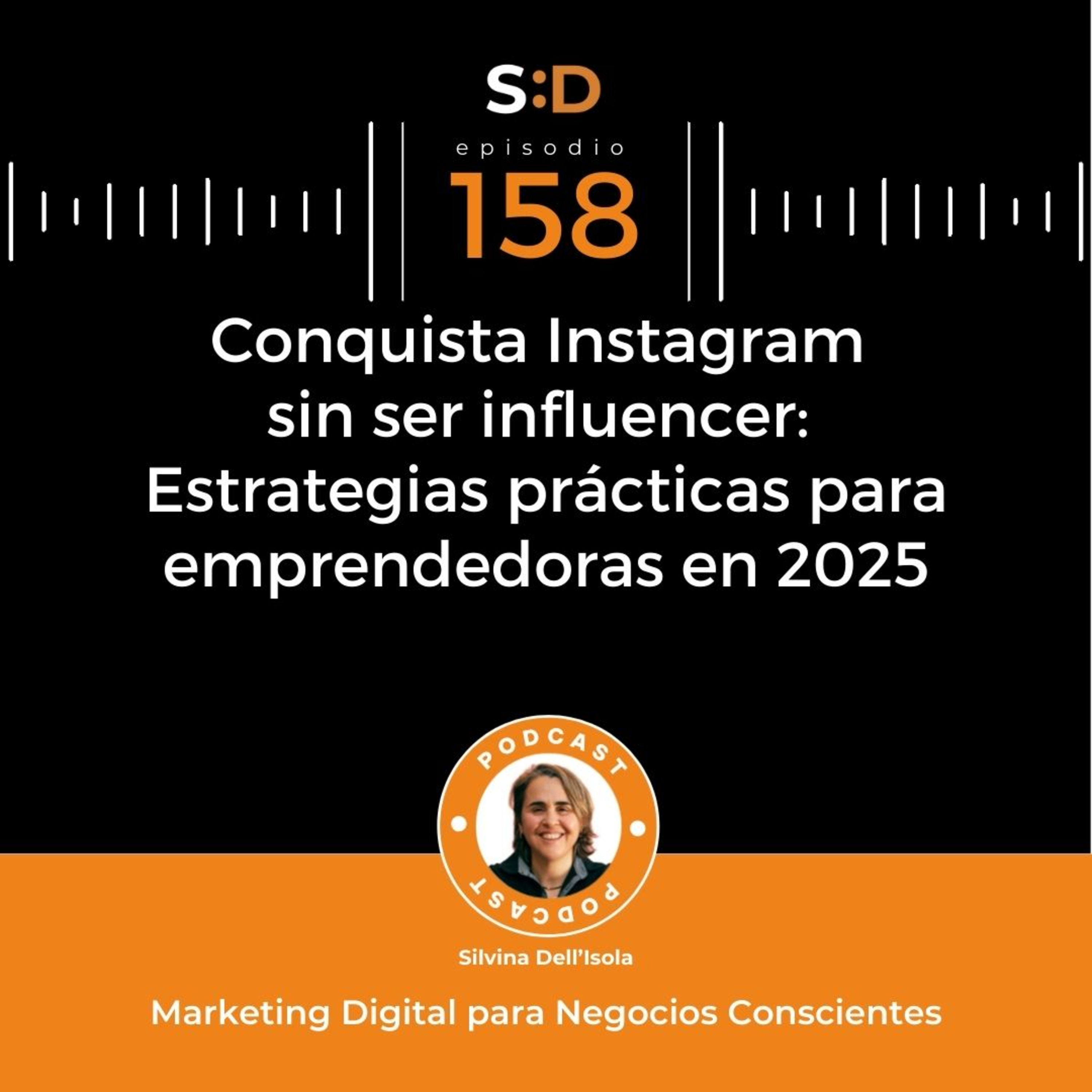 Ep. 158 - Conquista InstaGram sin ser influencer Estrategias prácticas para emprendedoras en 2025 episode artwork