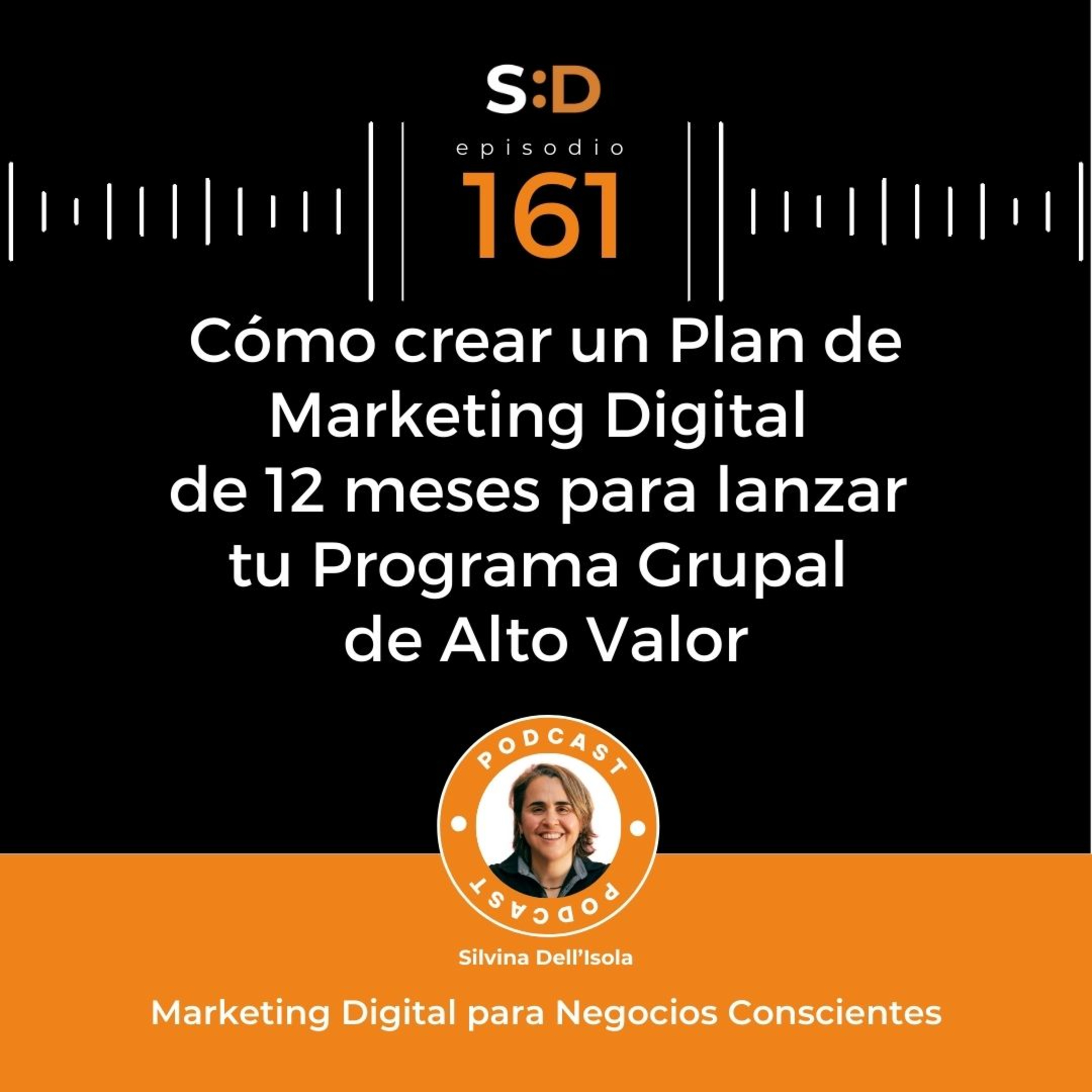 Ep. 161 - Cómo crear un Plan de marketing digital para lanzar tu Programa grupal de alto valor episode artwork