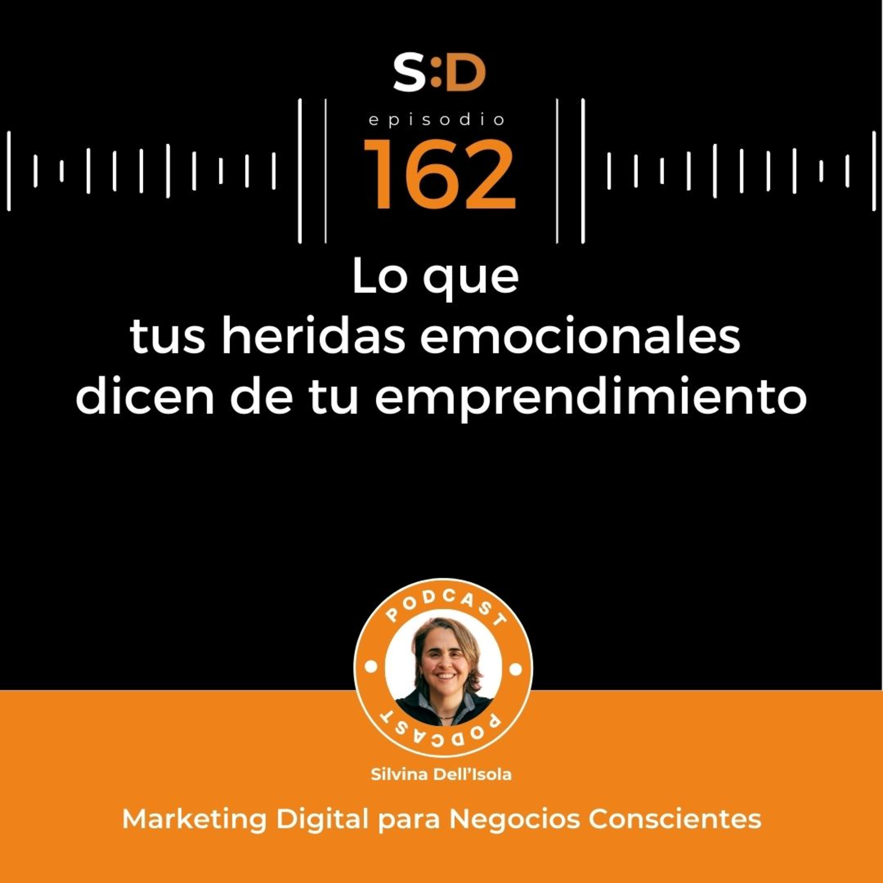 Ep. 162 - Lo que tus heridas emocionales dicen de tu emprendimiento episode artwork