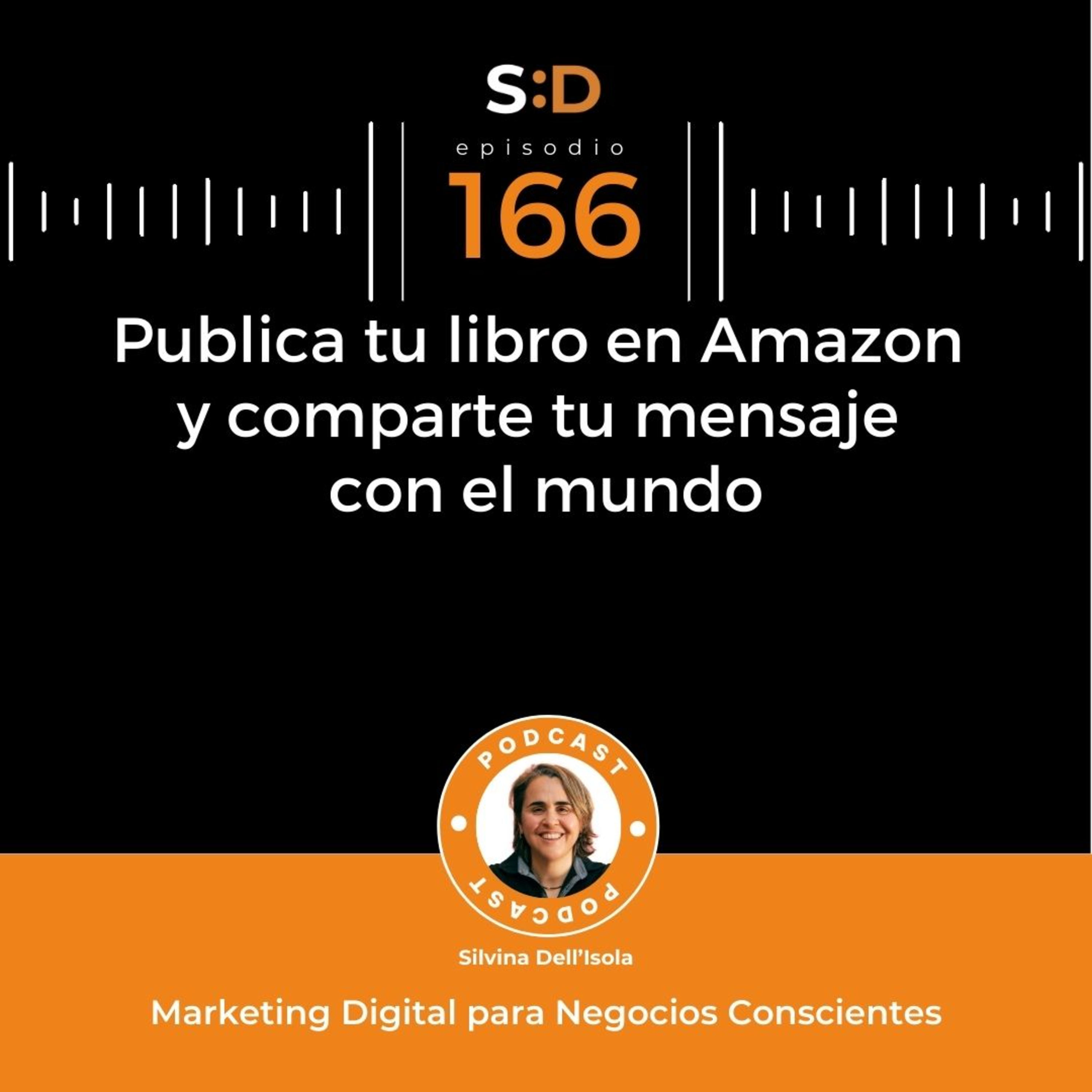 Ep. 166 - Publica tu libro en Amazon y comparte tu mensaje con el mundo episode artwork