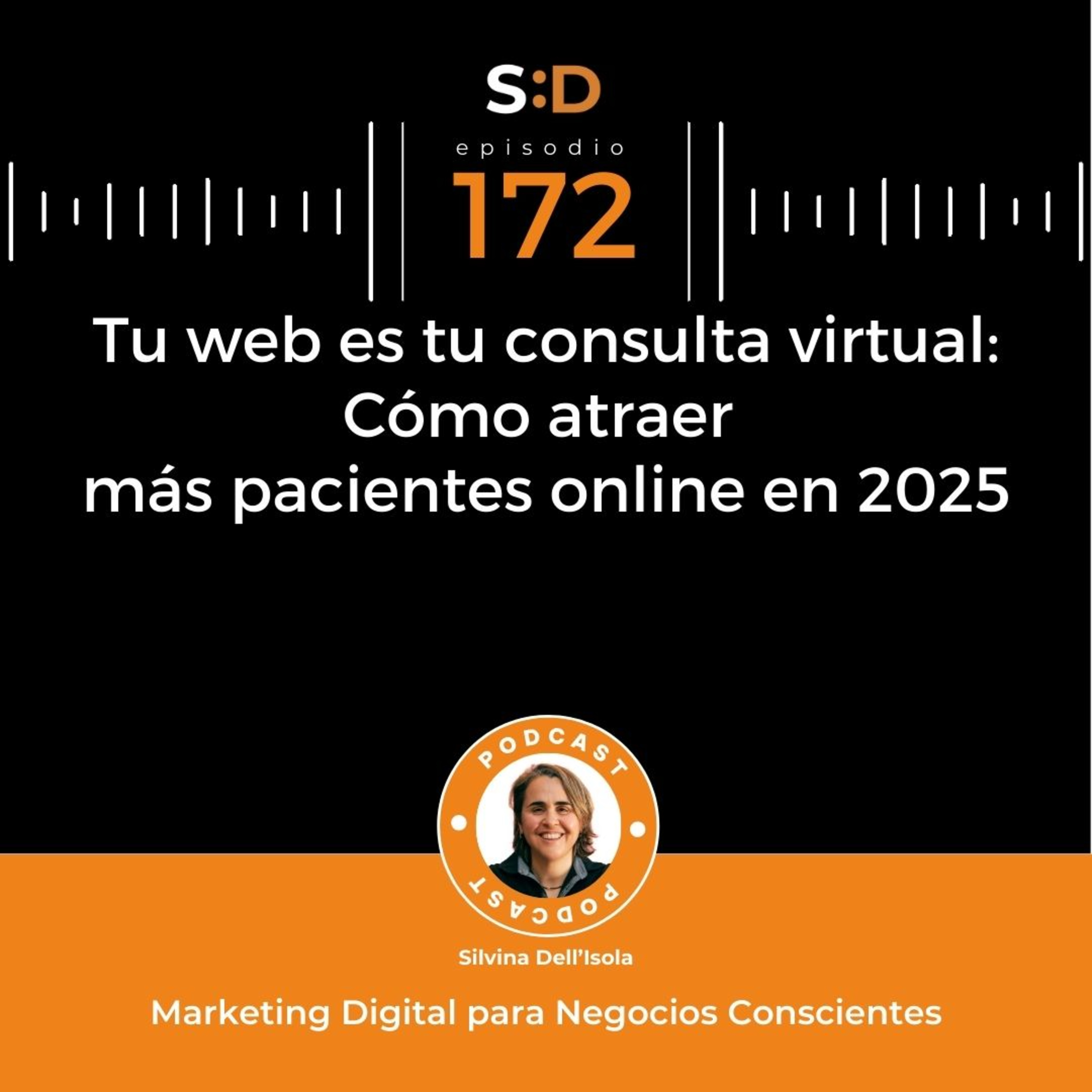 Ep. 172 - Tu web es tu consulta virtual Cómo atraer más pacientes online en 2025 episode artwork