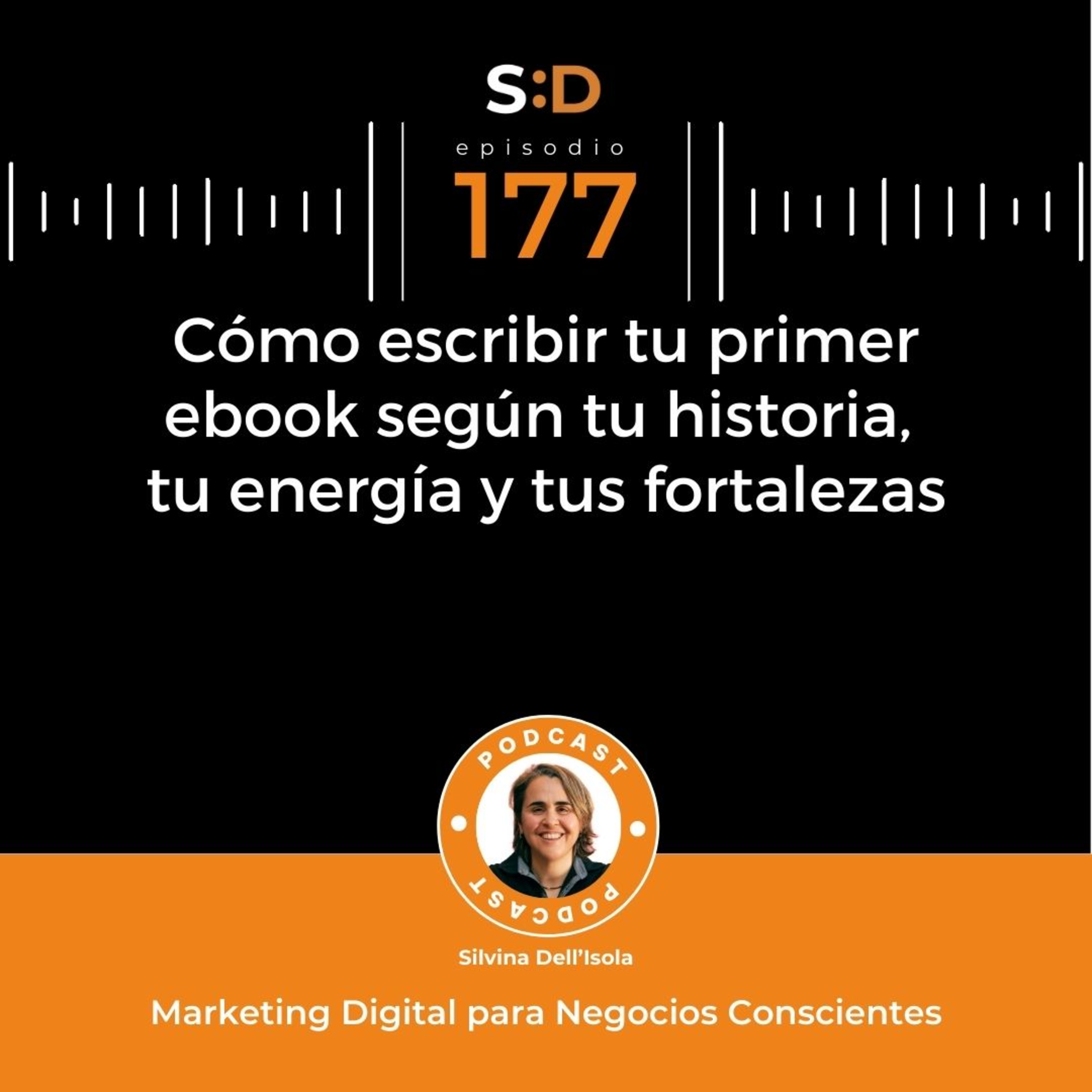 Ep. 177 - Cómo escribir tu primer ebook según tu historia, tu energía y tus fortalezas episode artwork
