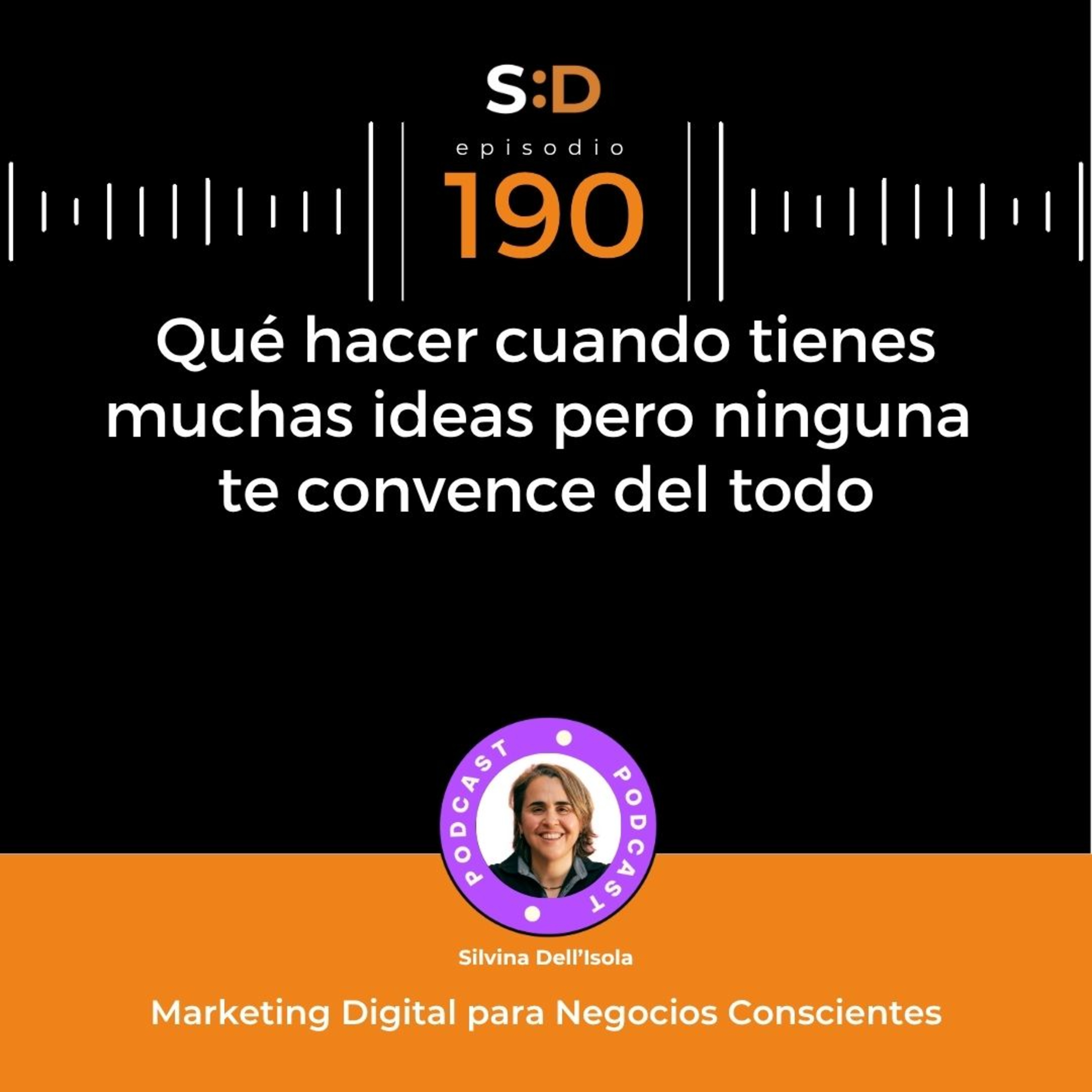 Ep. 190 - Qué hacer cuando tienes muchas ideas pero ninguna te convence del todo episode artwork