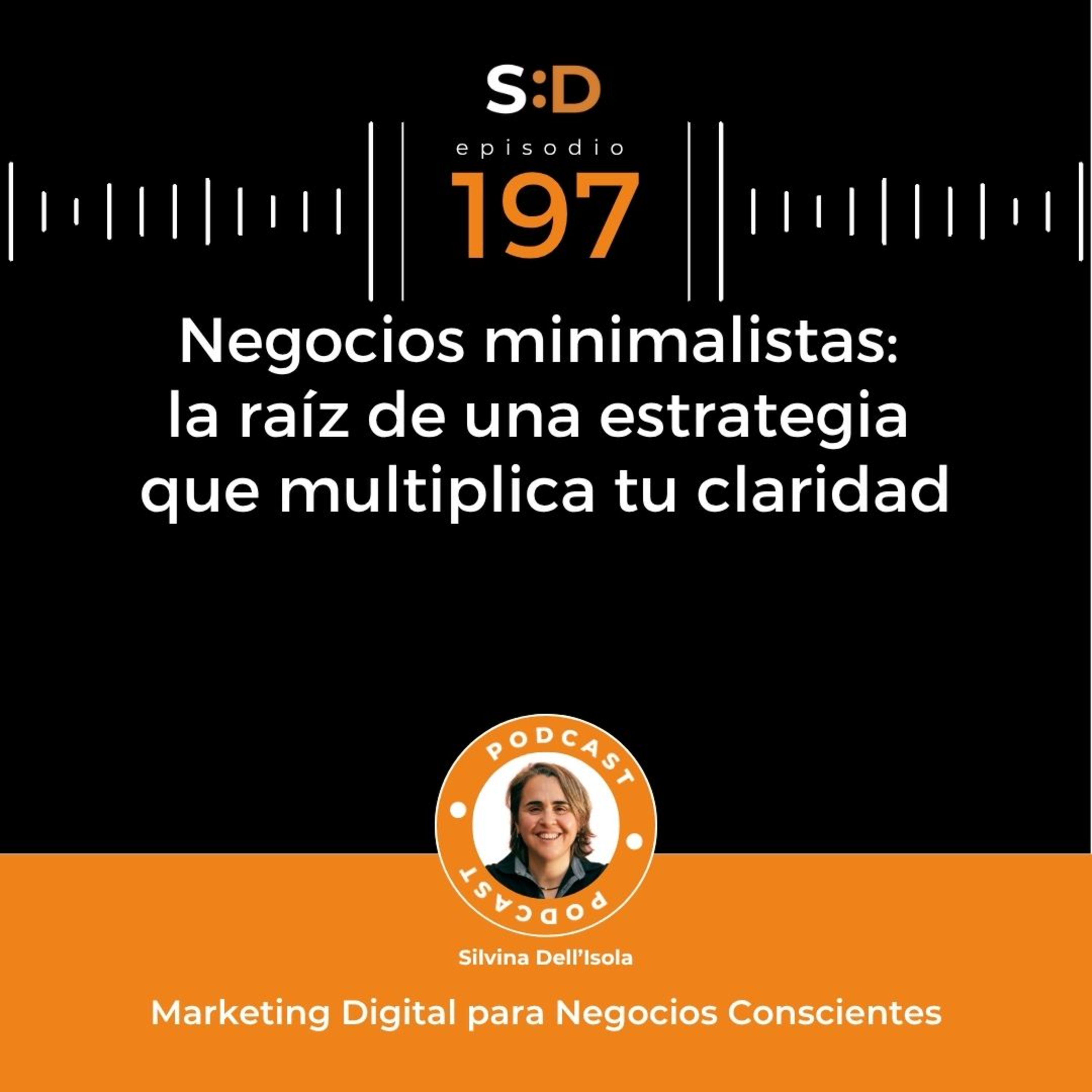 Ep. 197 - Negocios minimalistas: La raíz de una estrategia que multiplica tu claridad episode artwork
