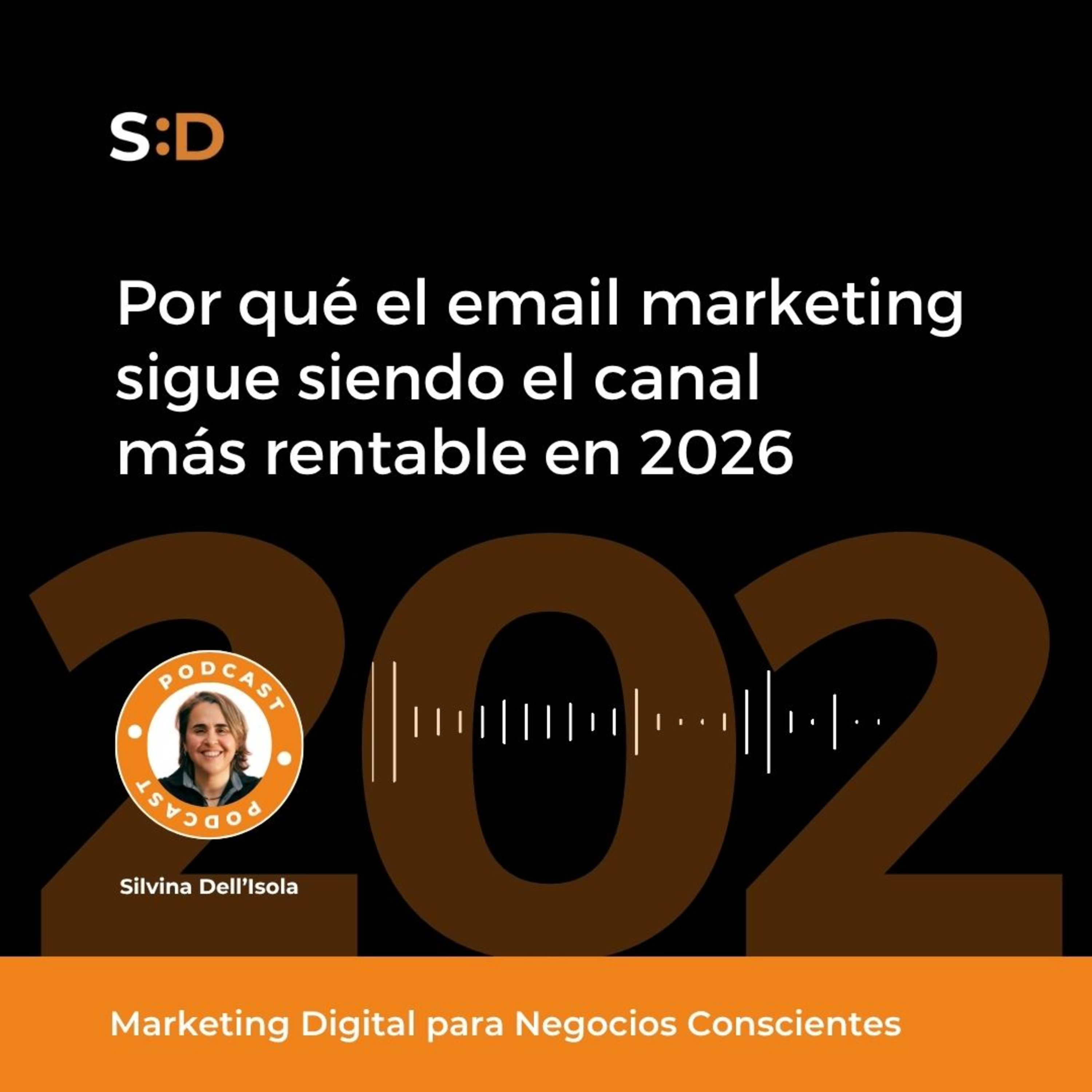 Ep. 202 - Por qué el email marketing sigue siendo el canal más rentable en 2026 episode artwork