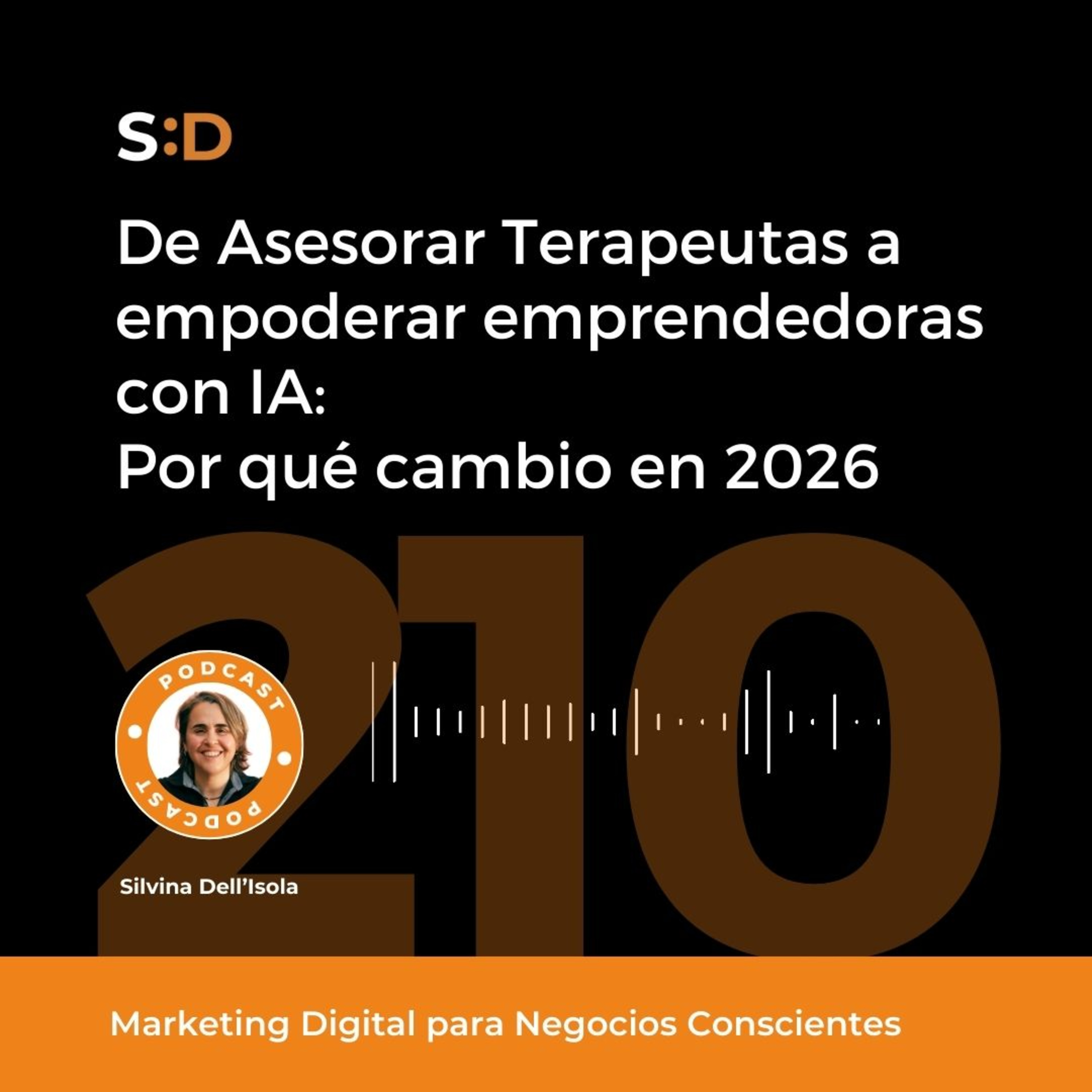 Ep. 210 - De asesorar Terapeutas a Empoderar Emprendedoras con IA: Por qué cambio en 2026 episode artwork