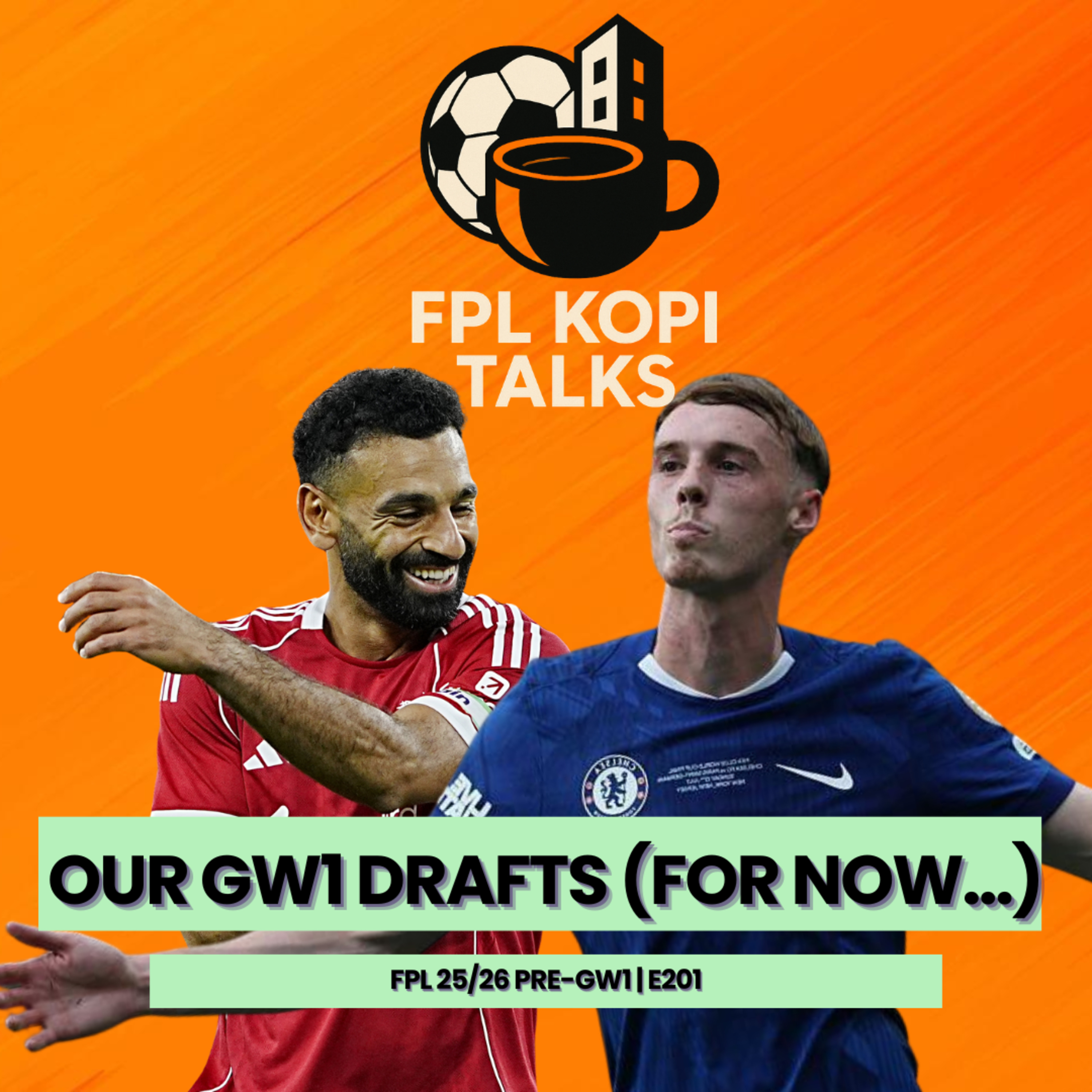 Our GW1 Drafts (For Now…) | FPL 25/26 PRE-GW1 | E201