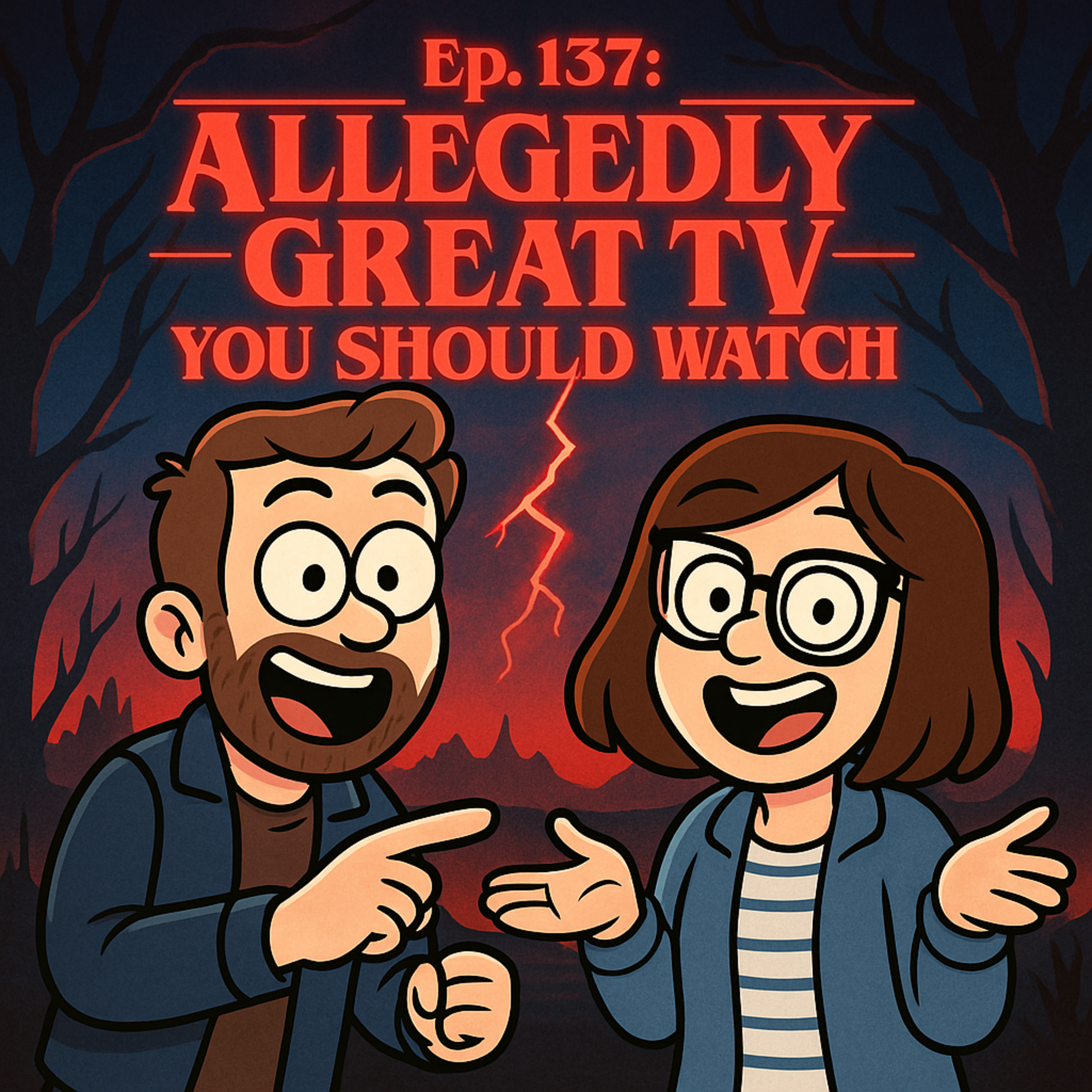 Ep. 137: Allegedly Great TV You Should Watch