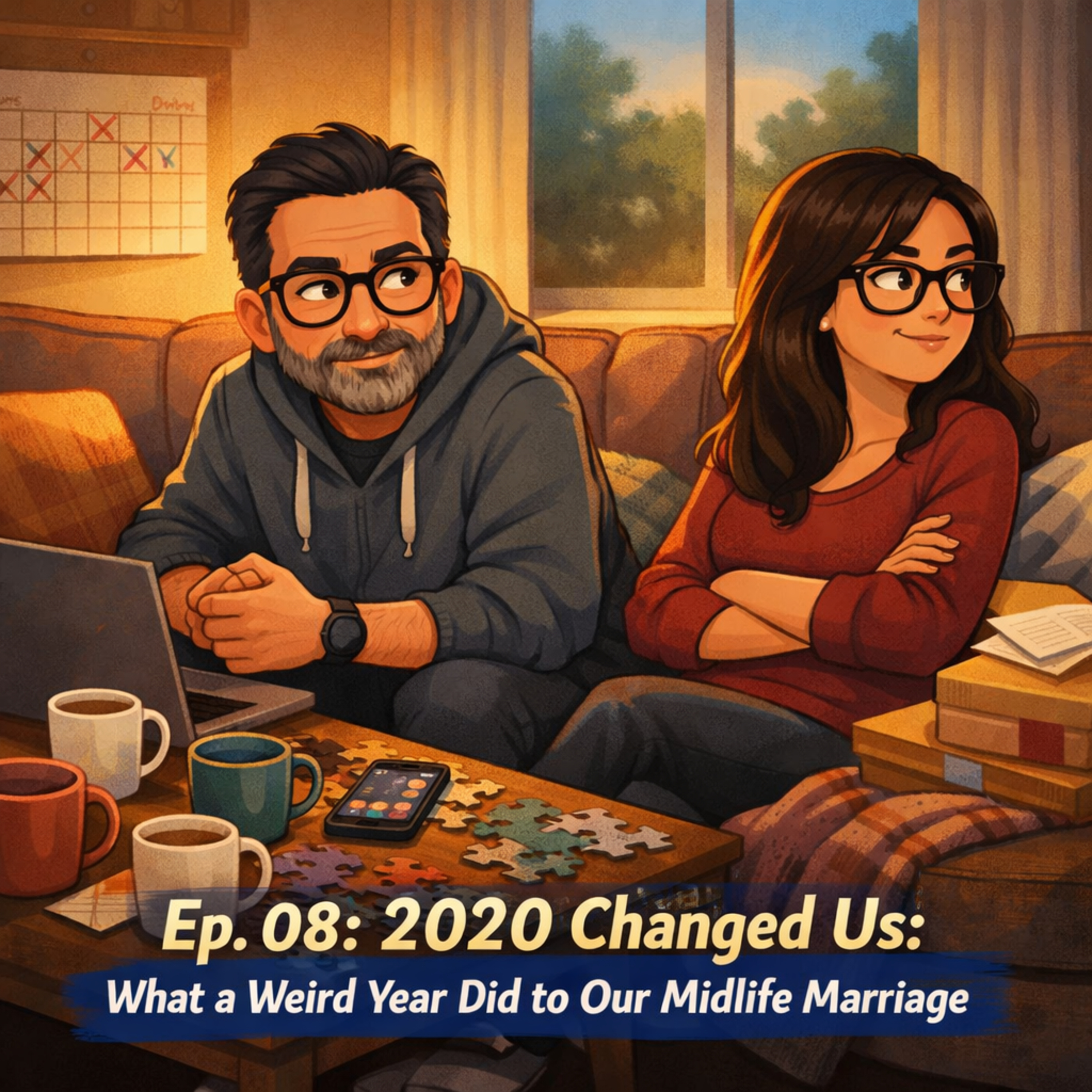 Ep. 08: 2020 Changed Us: What a Weird Year Did to Our Midlife Marriage Ep. 08: 2020 Changed Us: What a Weird Year Did to Our Midlife Marriage