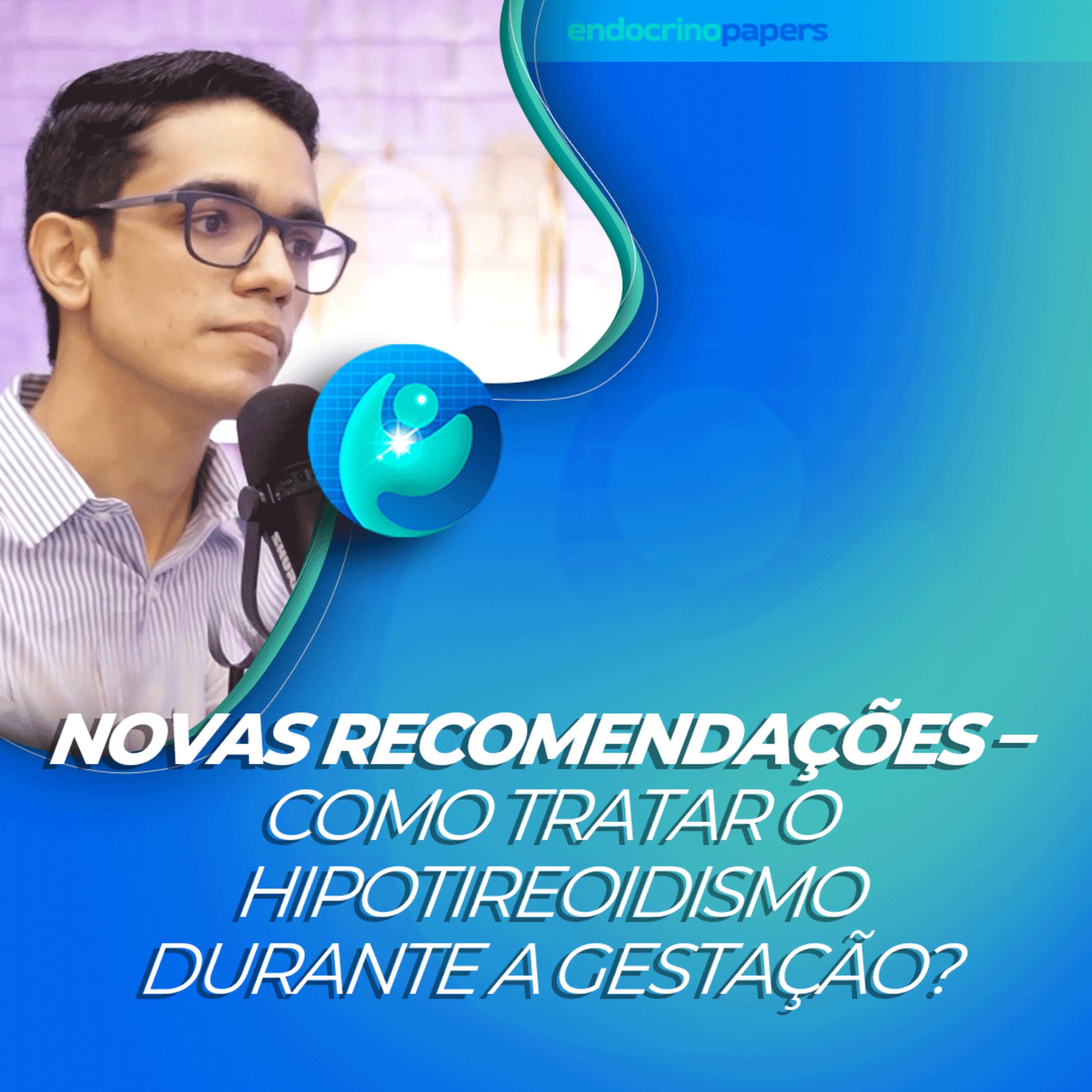 #368-Novas recomendações – como tratar o hipotireoidismo durante a gestação? episode artwork