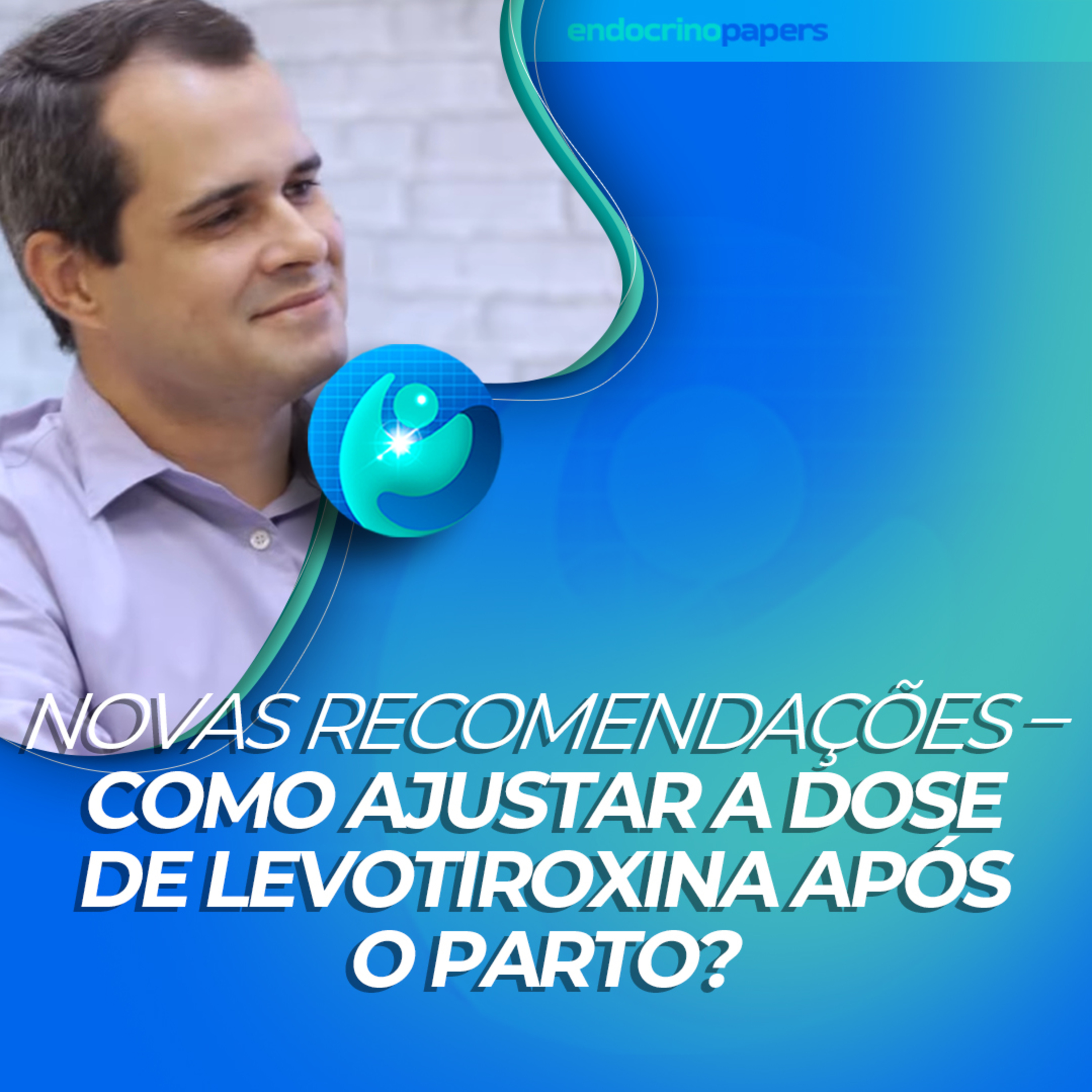 #373-Novas recomendações – como ajustar a dose de levotiroxina após o parto? episode artwork