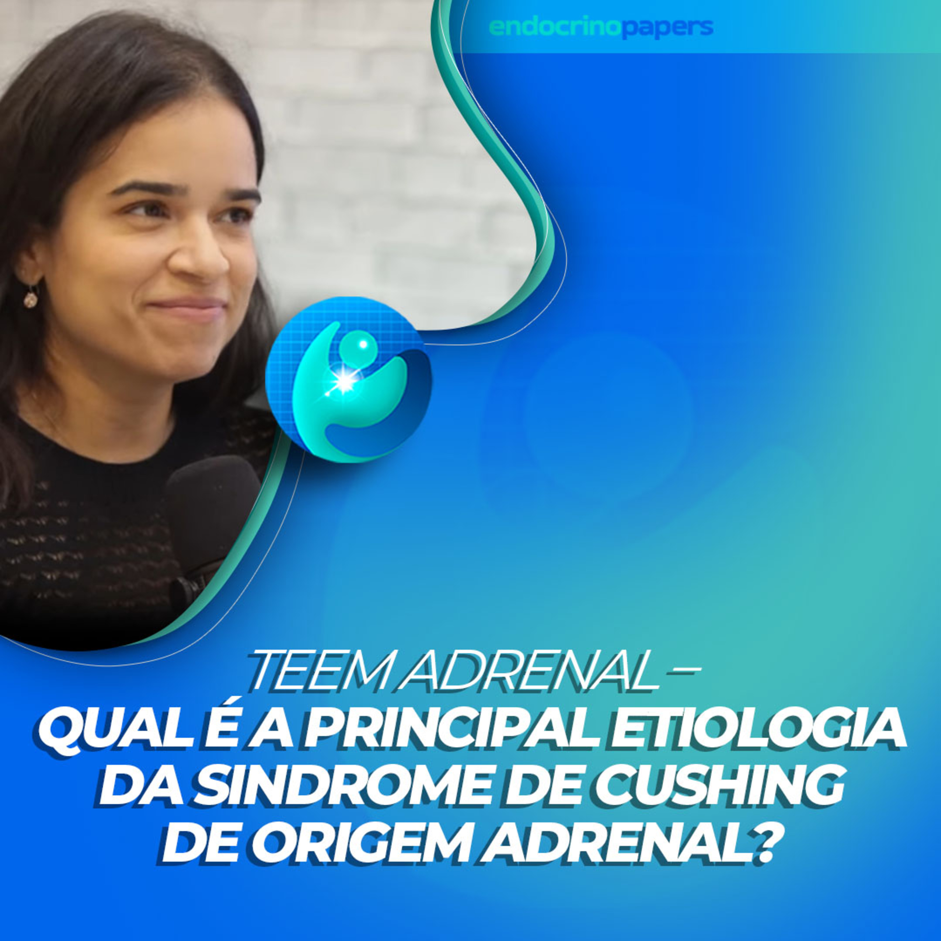 #382-TEEM Adrenal – qual é a principal etiologia da Sindrome de Cushing de origem adrenal? episode artwork