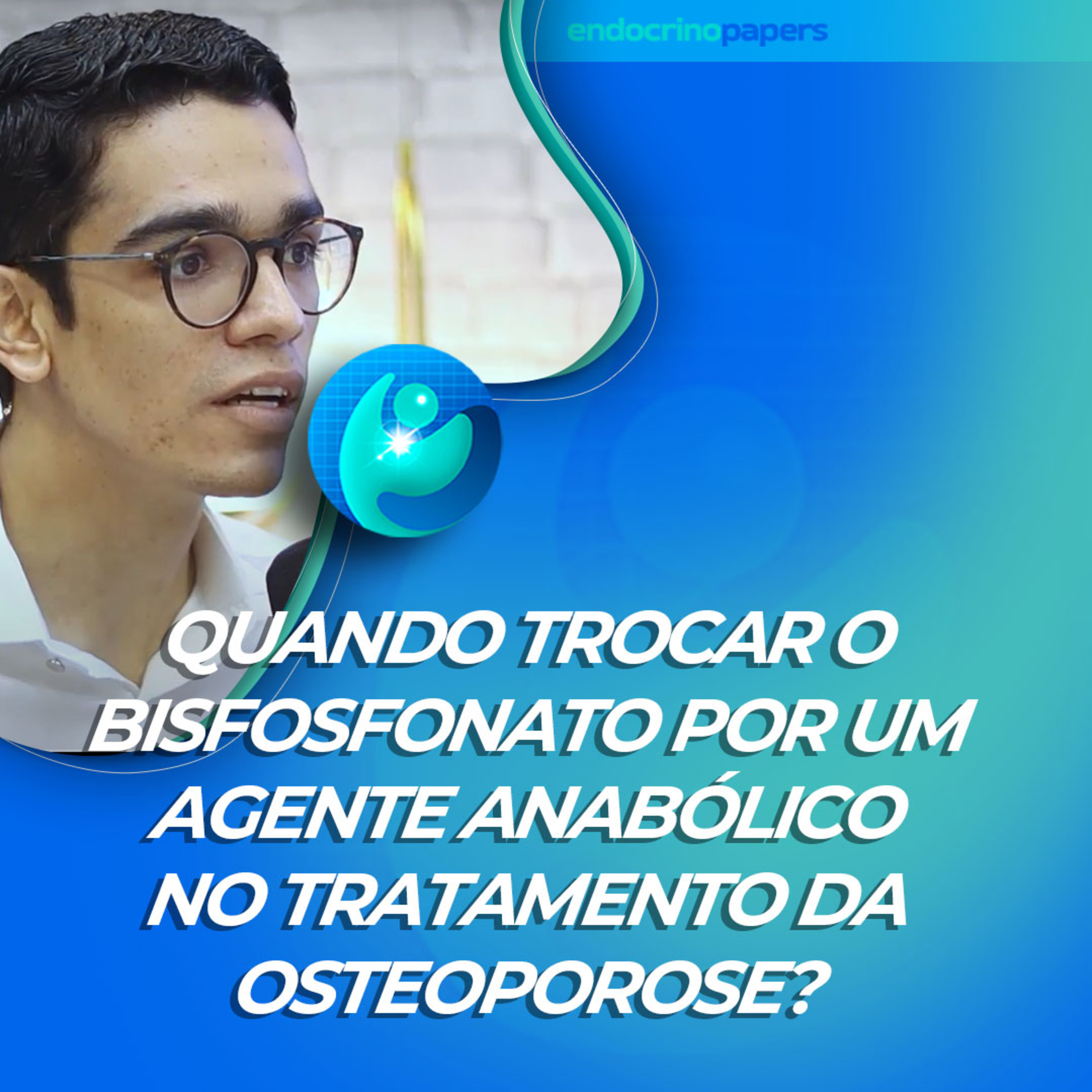 #401-Quando trocar o bisfosfonato por um agente anabólico no tratamento da osteoporose? episode artwork