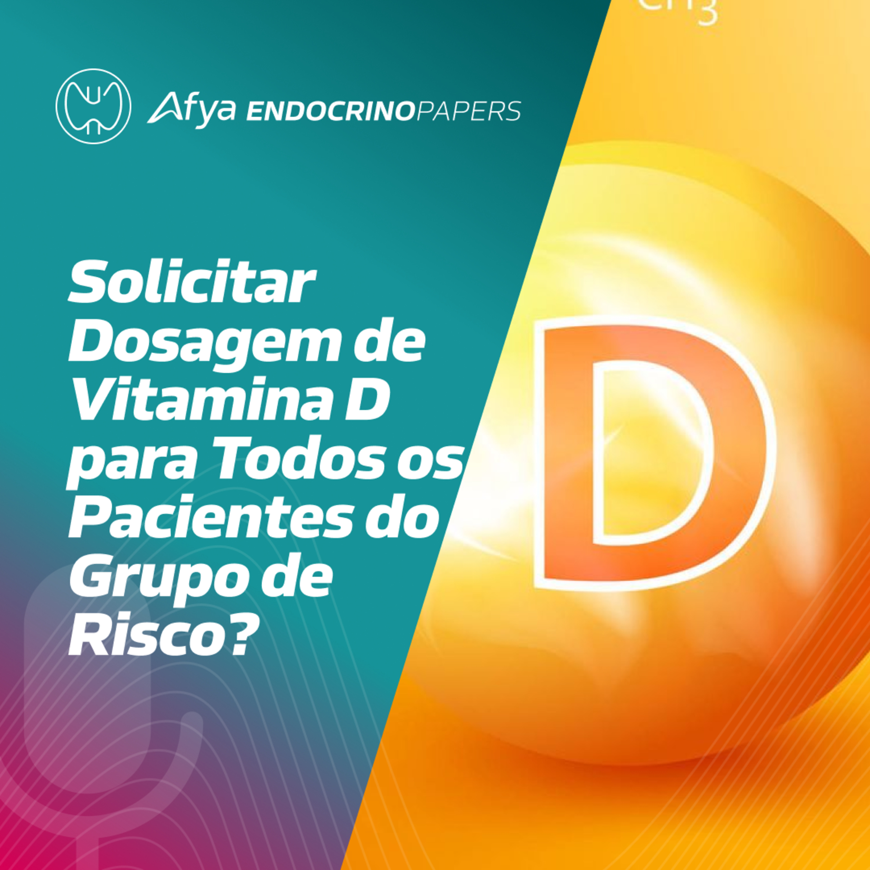 Novo consenso – devo solicitar dosagem de vitamina D para todos os pacientes do grupo de risco?  episode artwork