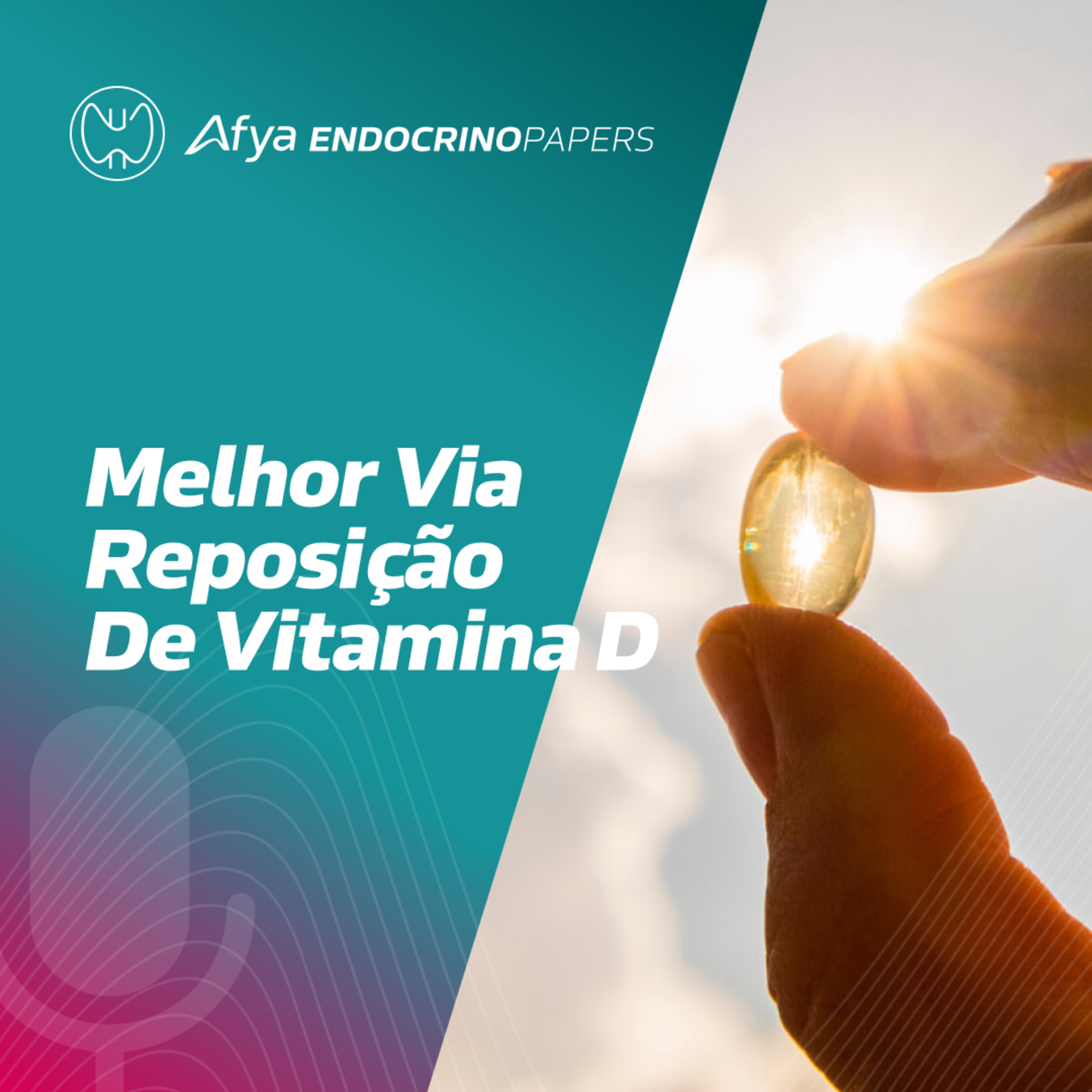 Qual é a melhor via para a reposição de Vitamina D e quais são as outras opções?  episode artwork