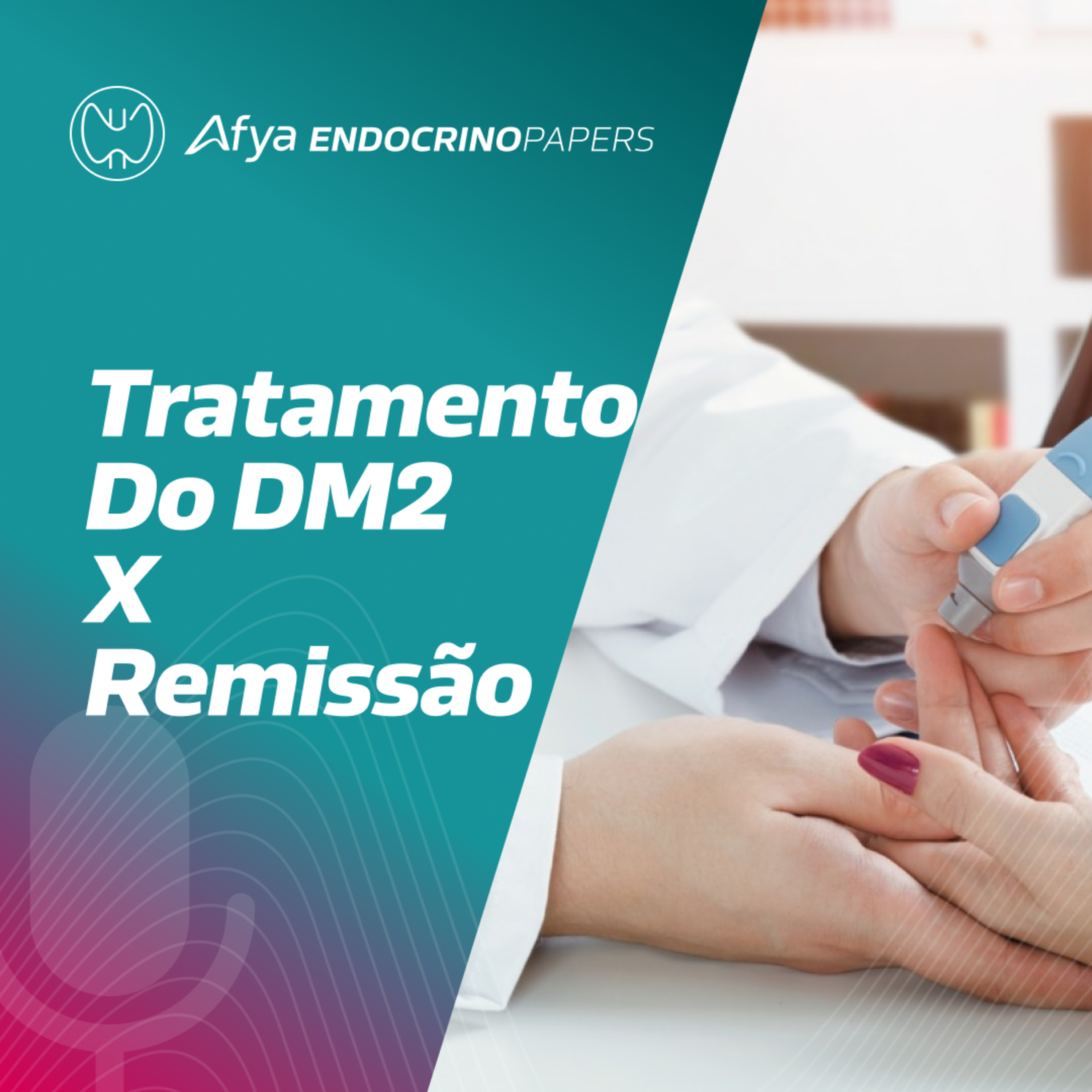 Quais opções de tratamento do DM2 aumentam as chances de remissão?  episode artwork