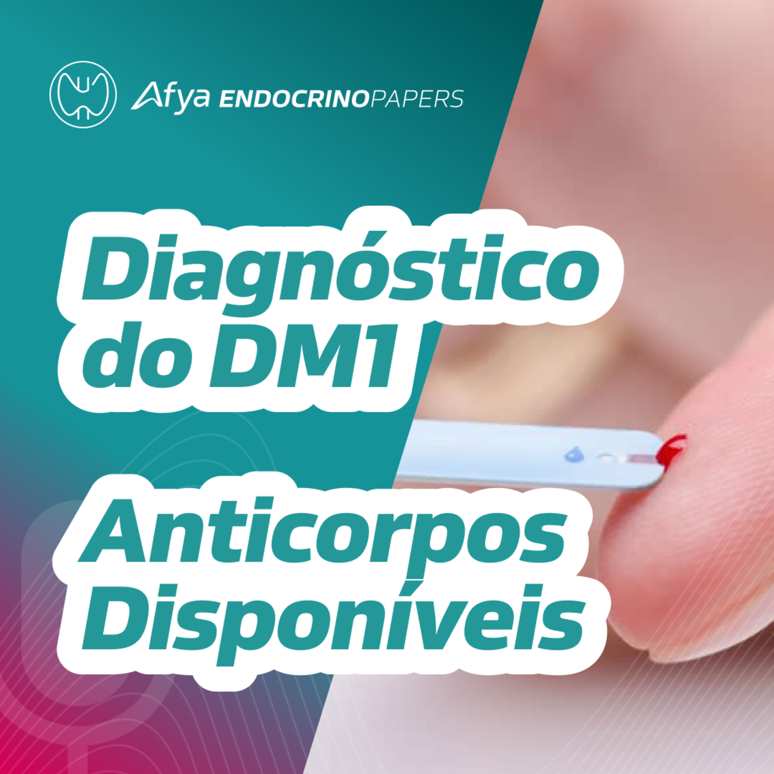 Quais são os anticorpos disponíveis na prática clínica para diagnóstico do DM1? episode artwork