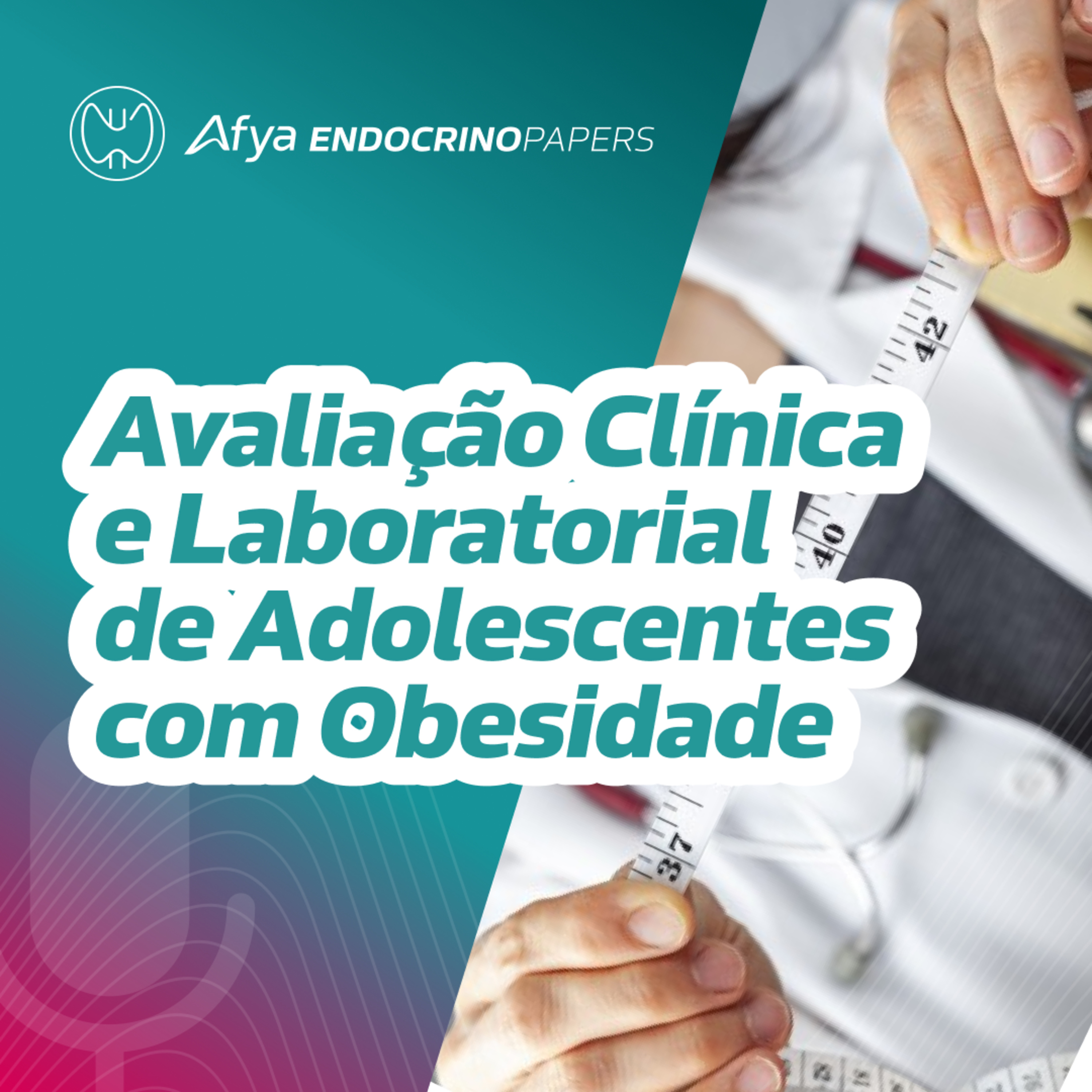 Como deve ser realizada a avaliação clínica e laboratorial de adolescentes com obesidade?  episode artwork