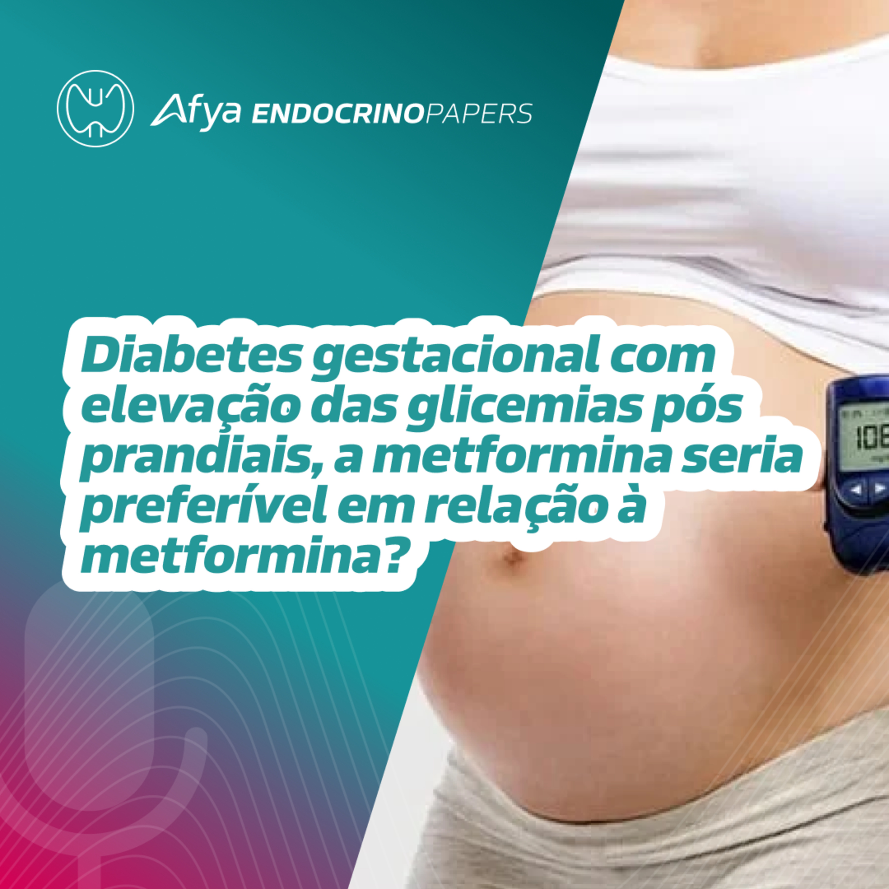 Nos casos de diabetes gestacional em que ocorre elevação apenas das glicemias pós prandiais, a metformina seria preferível em relação à metformina? Considerando que o jejum está sempre na meta.  episode artwork