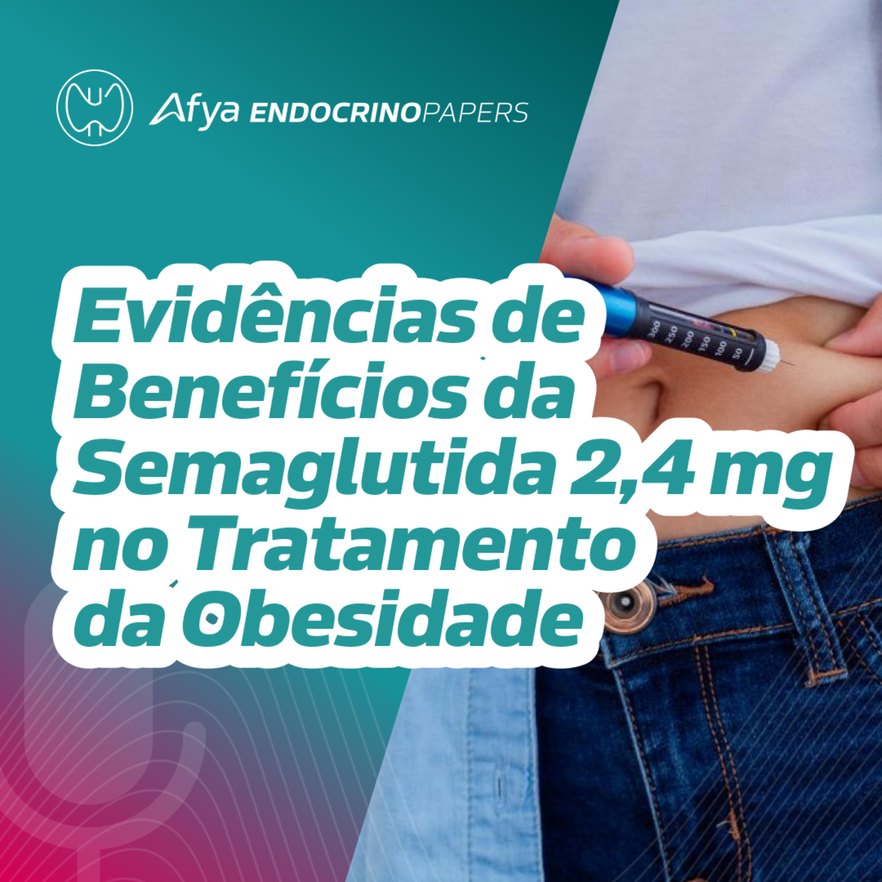 Quais são as principais evidências de benefícios da semaglutida 2,4 mg no tratamento da obesidade? episode artwork