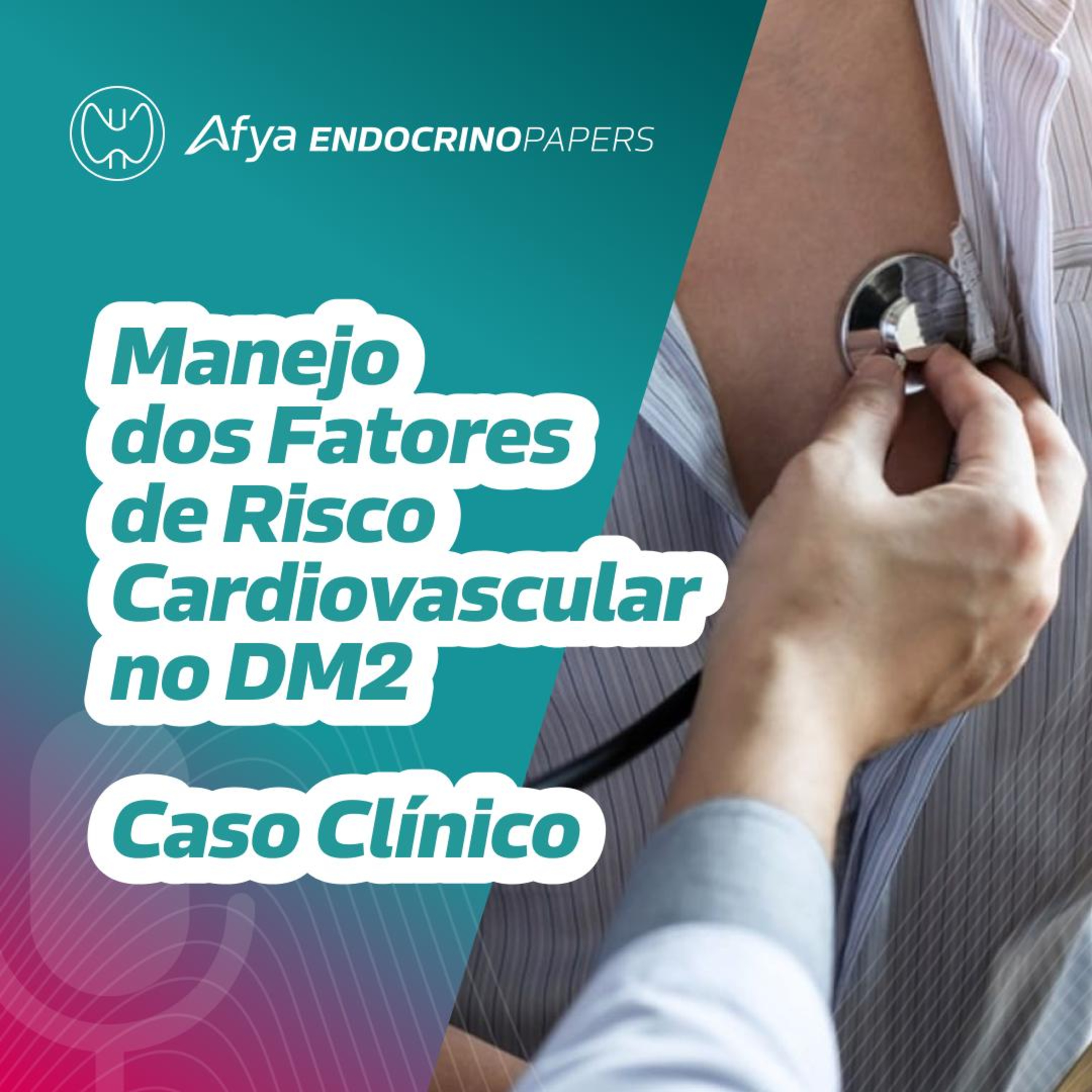 Manejo dos fatores de risco cardiovascular no DM2 – caso clínico episode artwork