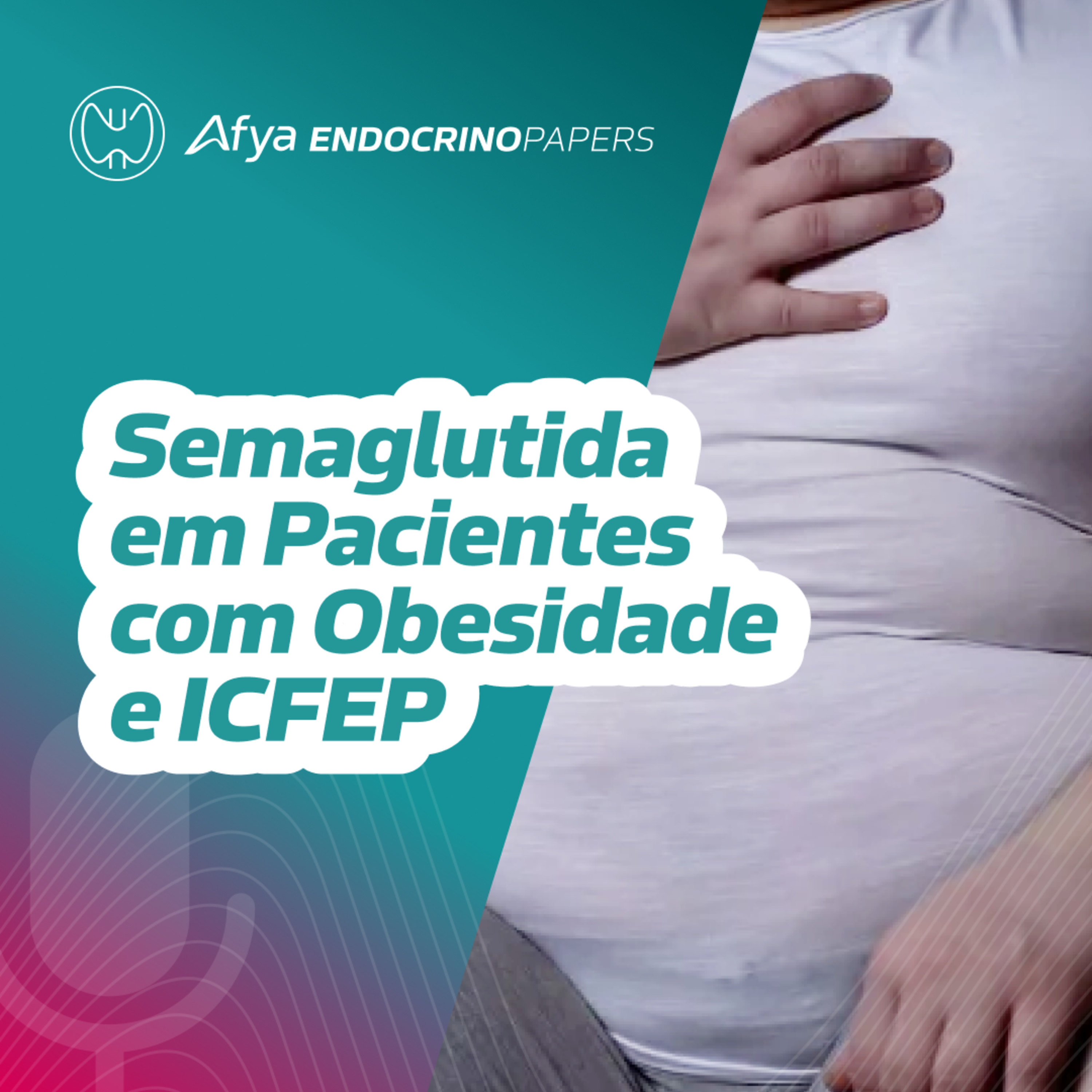 Benefícios da semaglutida 2,4 mg em pacientes com obesidade e ICFep episode artwork