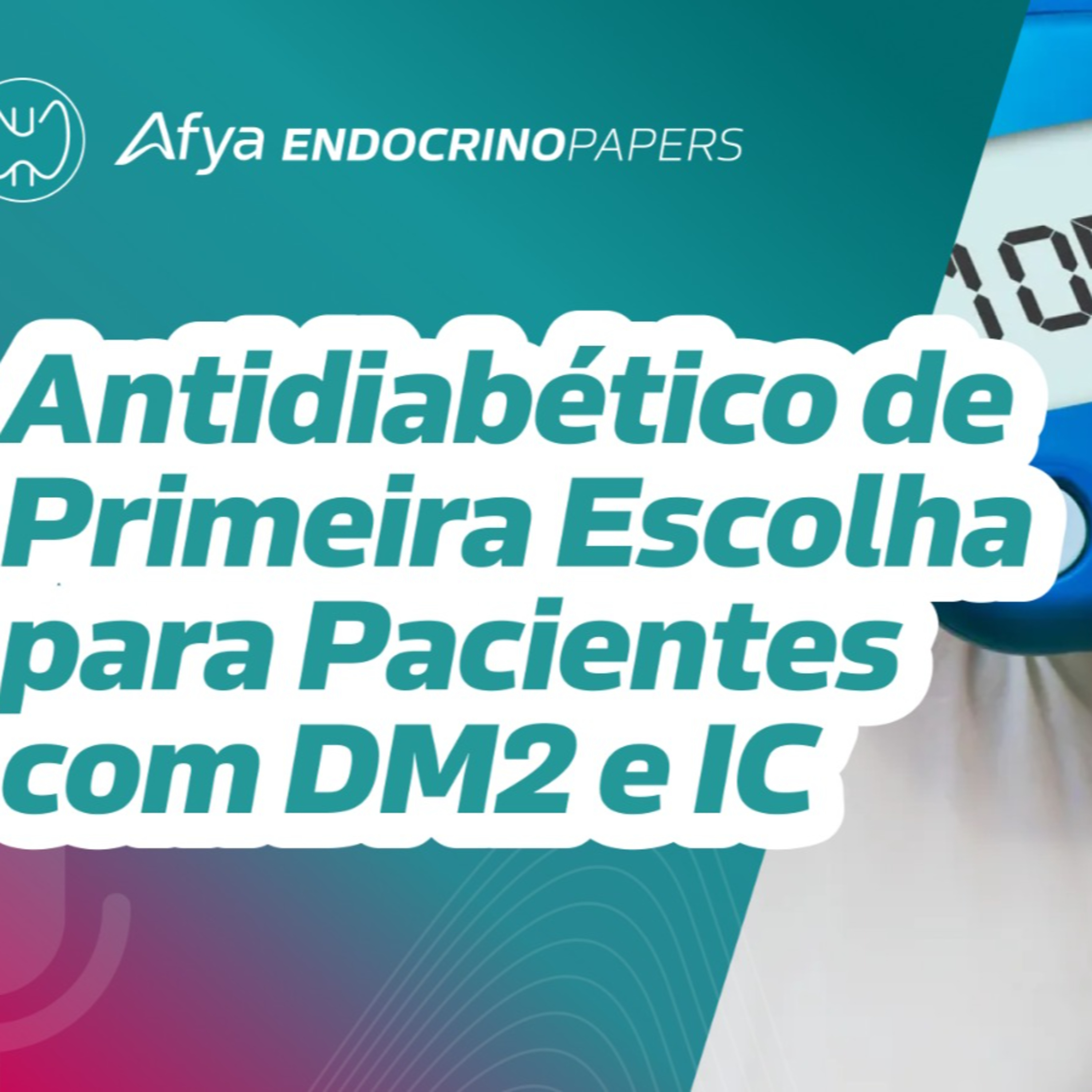 Qual é o antidiabético de primeira escolha para pacientes com DM2 e insuficiência cardíaca? episode artwork