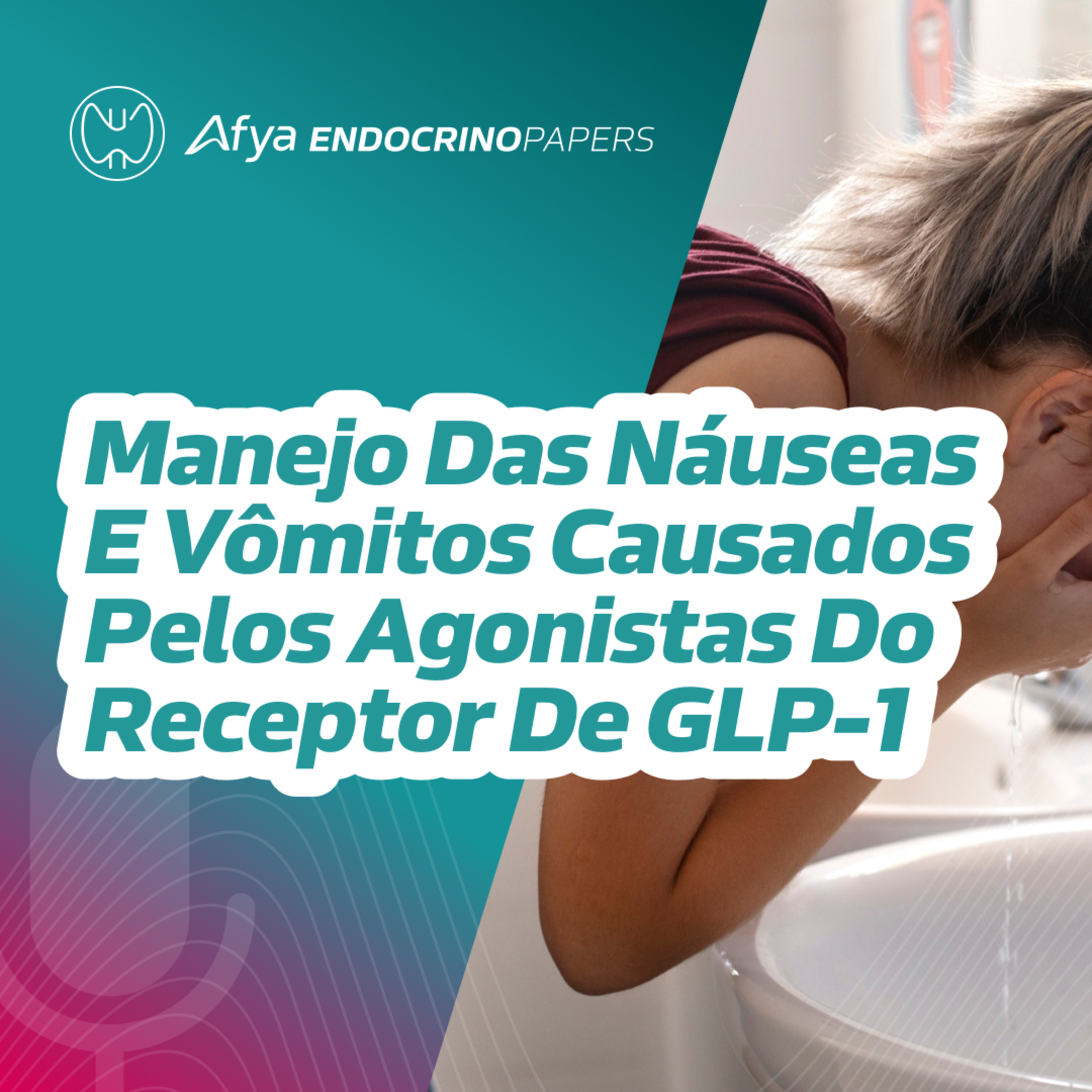 Como manejar as náuseas e vômitos causados pelos agonistas do receptor de GLP-1? episode artwork