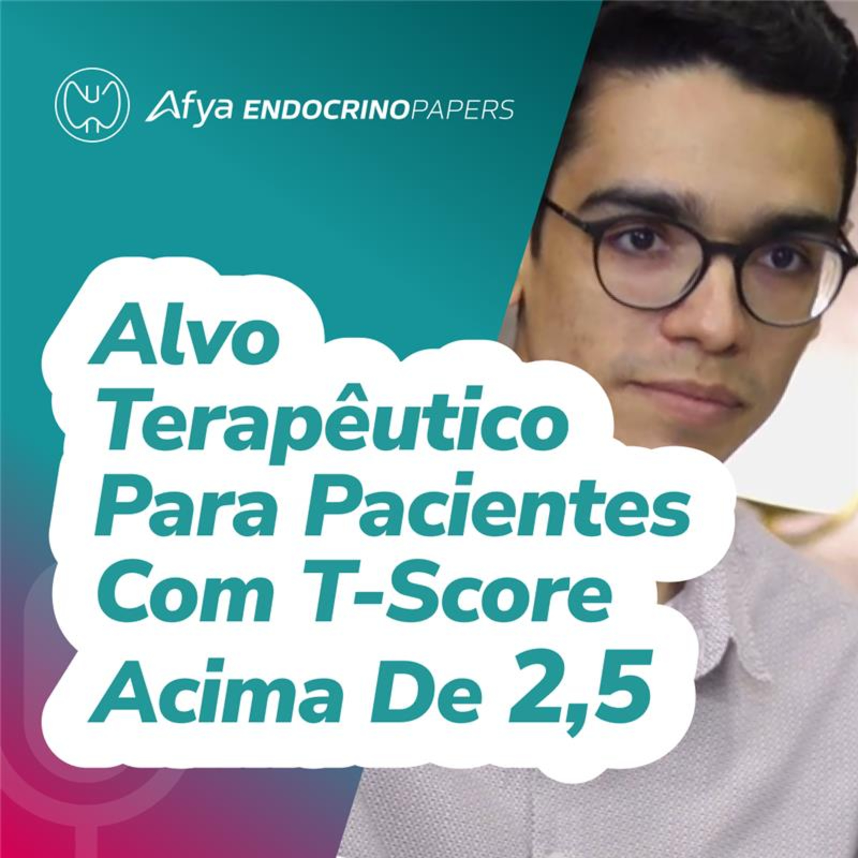 Qual é o alvo terapêutico para pacientes com T-score acima de -2,5? episode artwork