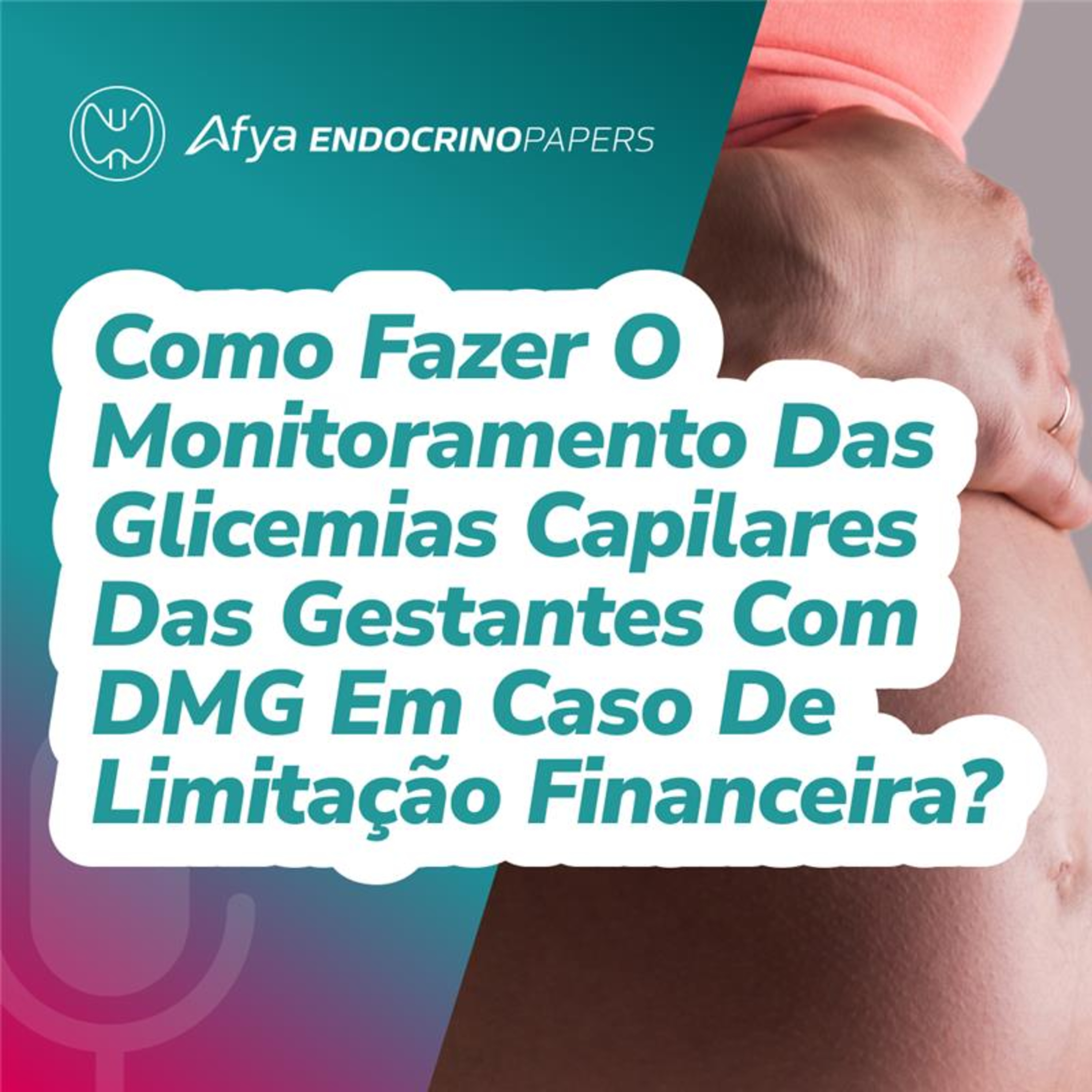 Como fazer o monitoramento das glicemias capilares das gestantes com DMG em caso de limitação financeira? episode artwork