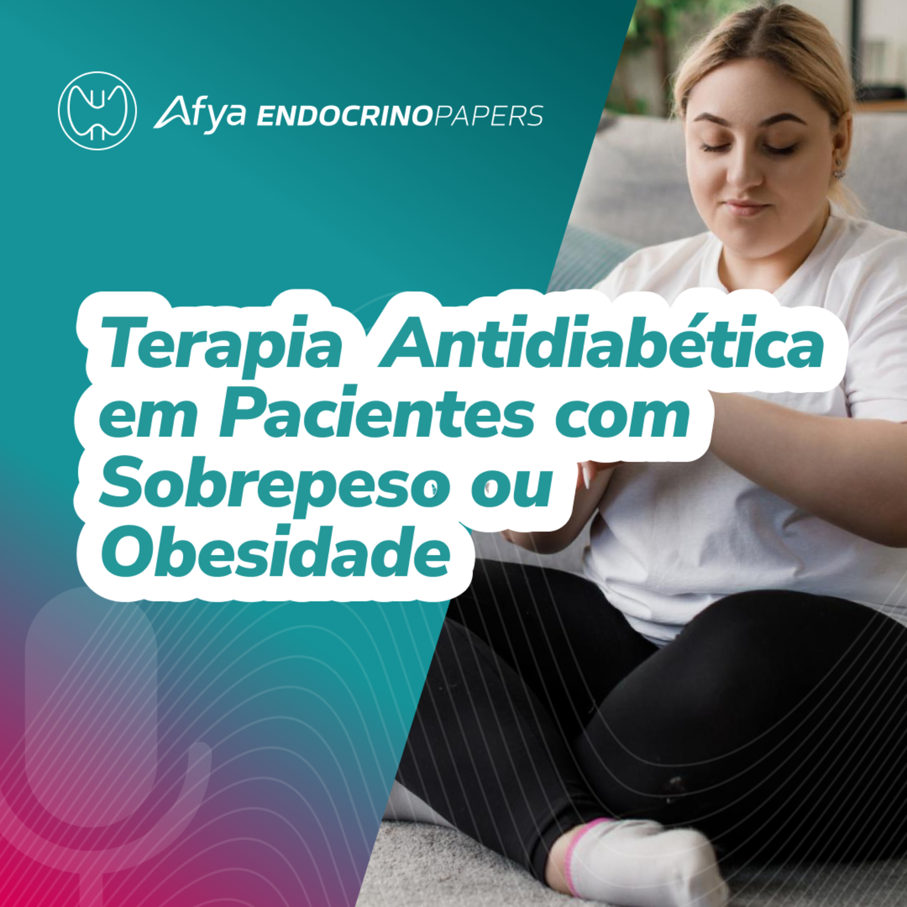 Como ajustar a terapia antidiabética em pacientes de com sobrepeso ou obesidade? episode artwork