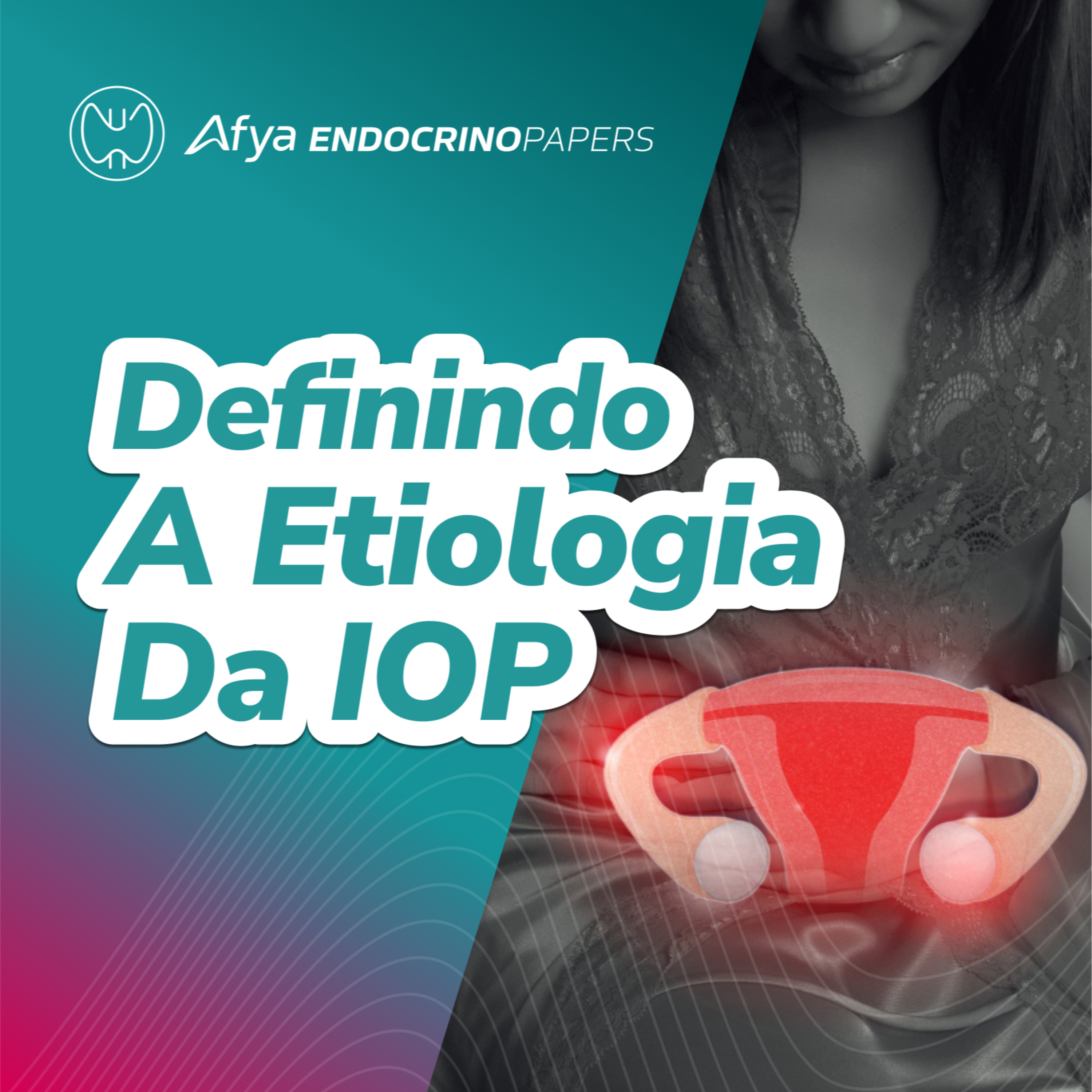 Como investigar a etiologia da insuficiência ovariano prematura de acordo com o novo guideline?  episode artwork