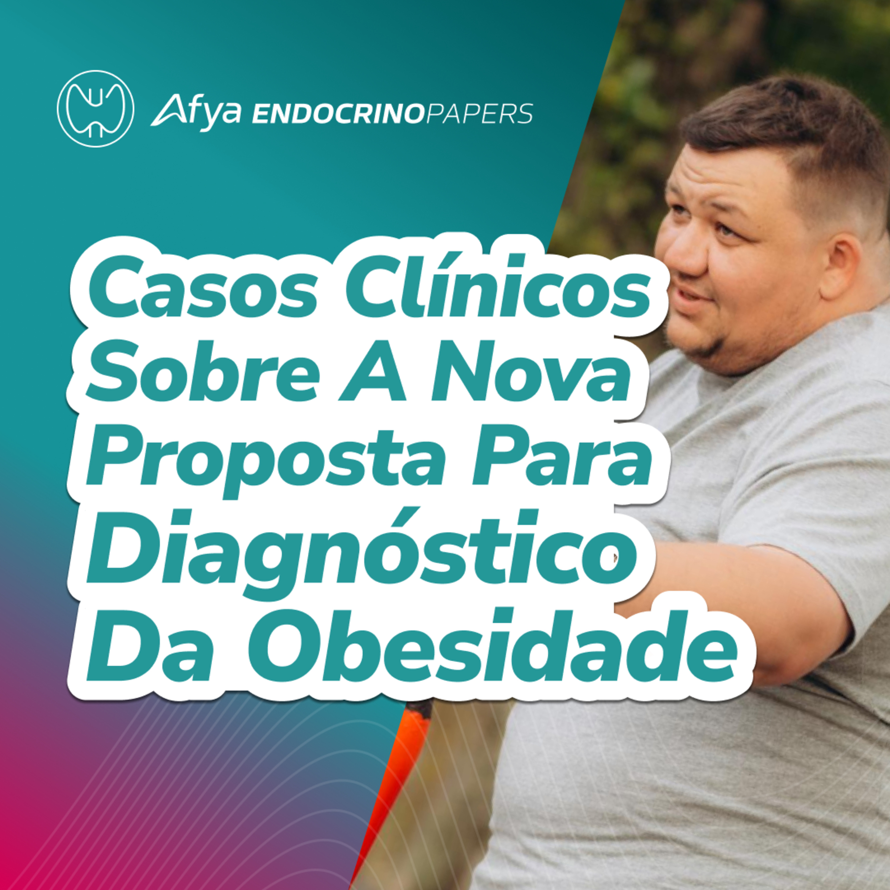 Casos clínicos sobre a nova proposta para diagnóstico da obesidade episode artwork