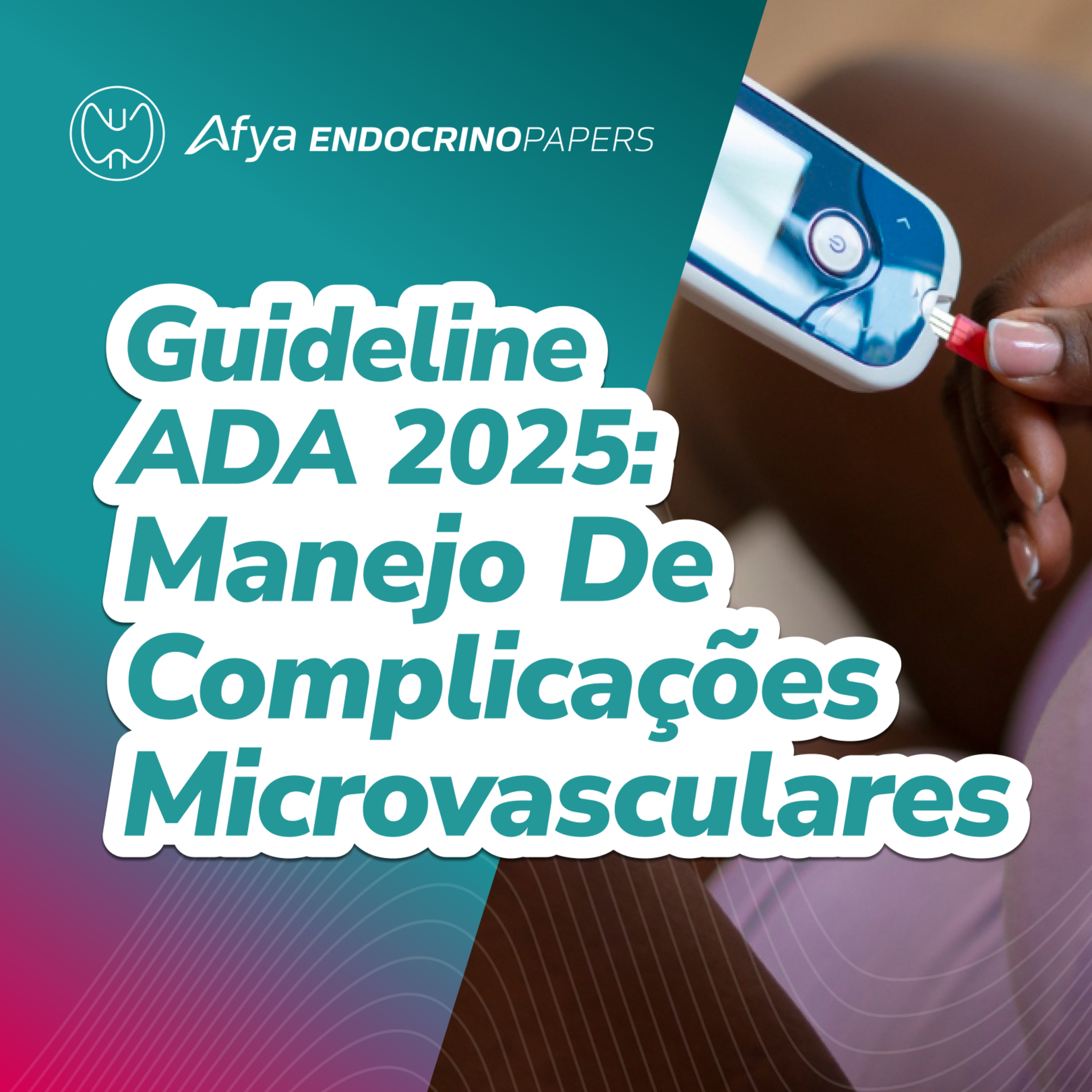 Recomendações da ADA 2025 sobre manejo das complicações microvasculares do diabetes  episode artwork