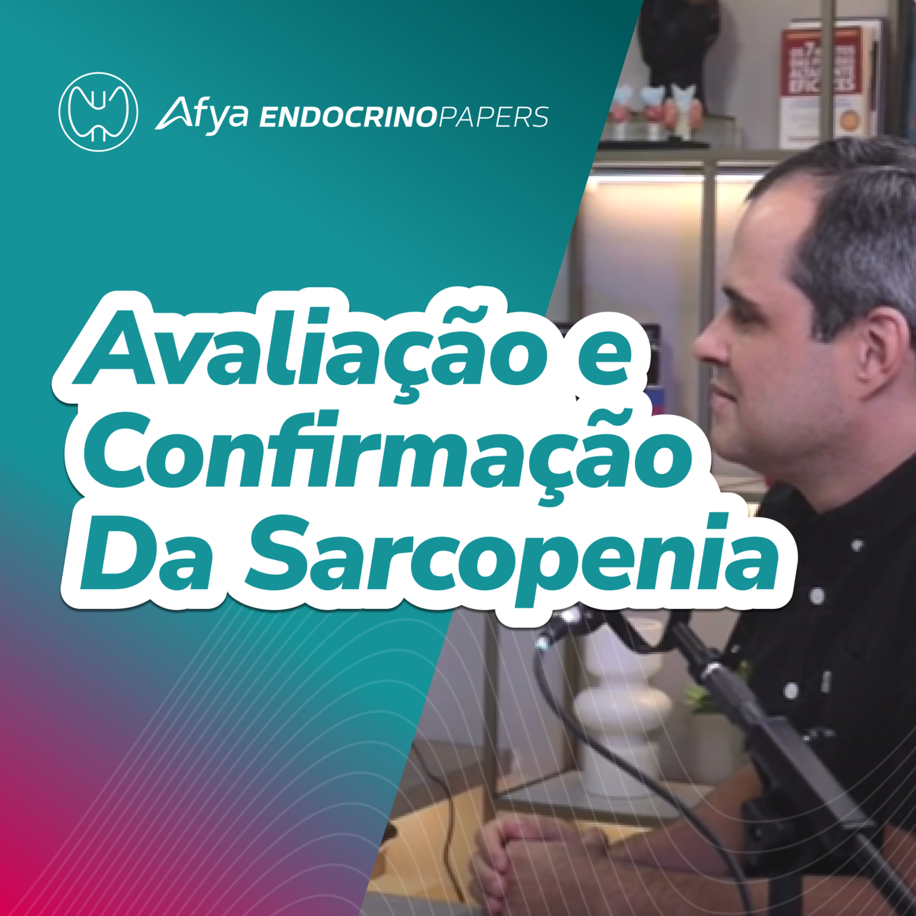 Como avaliar e confirmar o diagnóstico de sarcopenia?  episode artwork