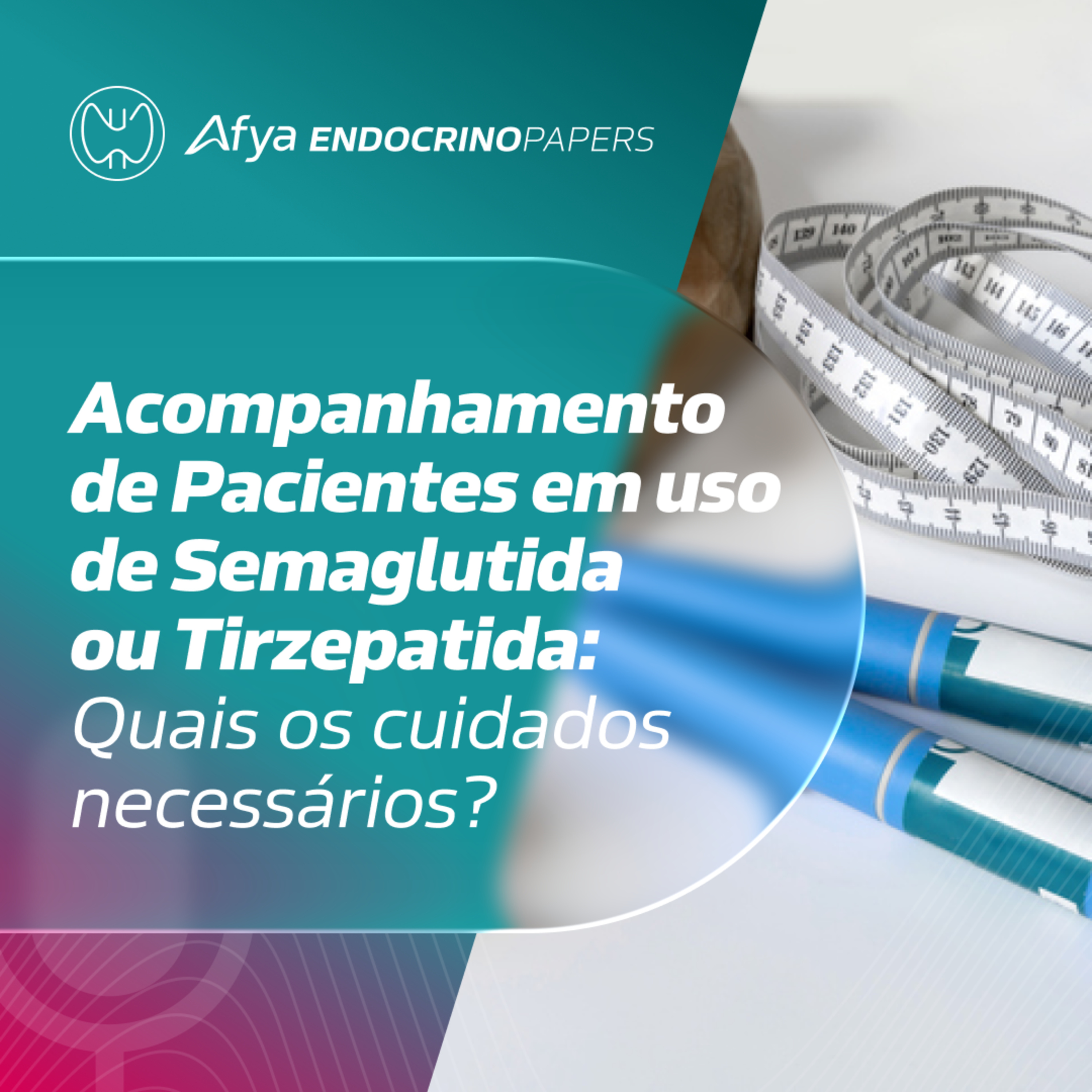 Acompanhamento de pacientes em uso de semaglutida ou tirzepatida: quais os cuidados necessários? episode artwork
