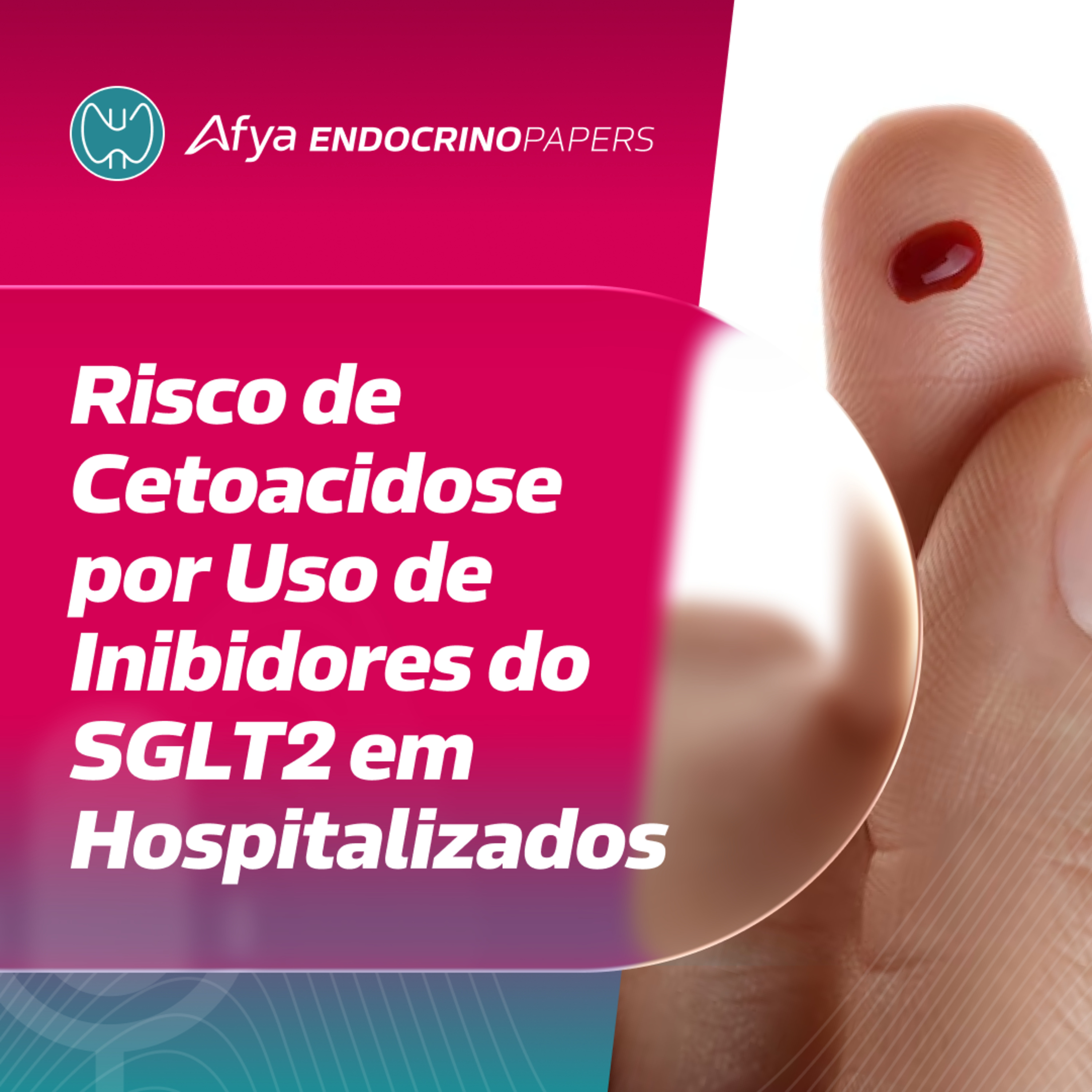 Qual é o risco de pacientes hospitalizados apresentarem cetoacidose por uso de inibidores do SGLT2? episode artwork