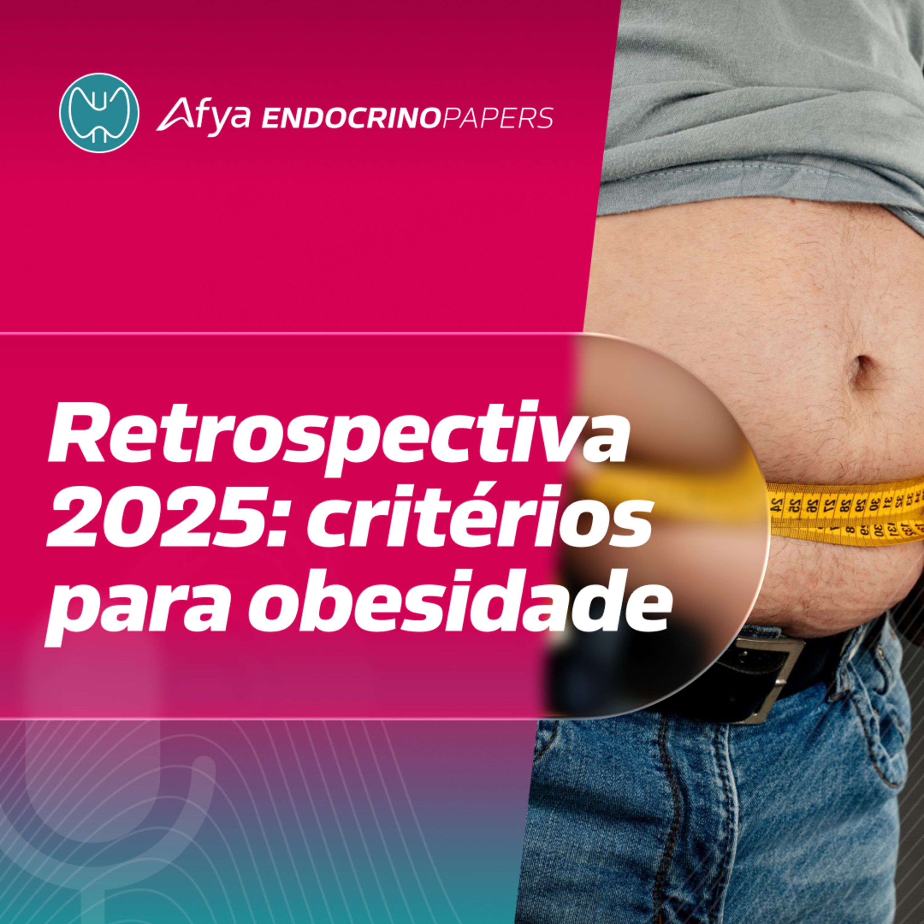 Retrospectiva 2025: critérios para obesidade episode artwork