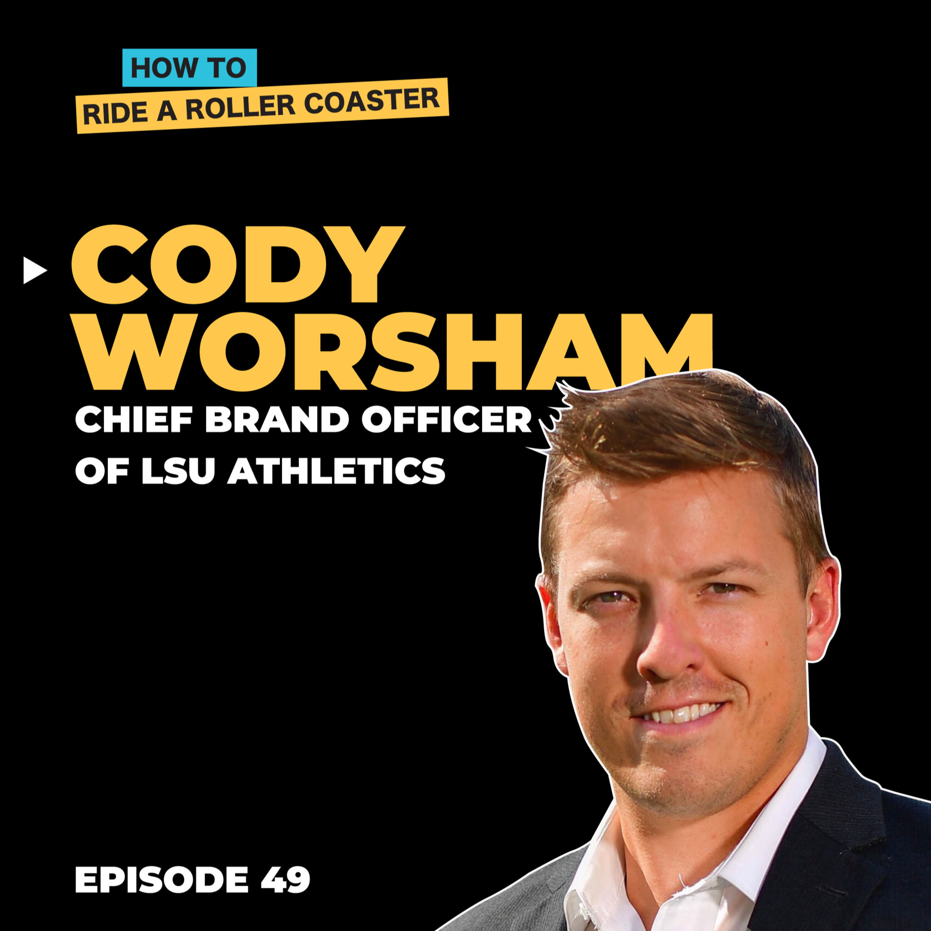 Episode #49: Cody Worsham, Chief Brand Officer of LSU Athletics episode artwork