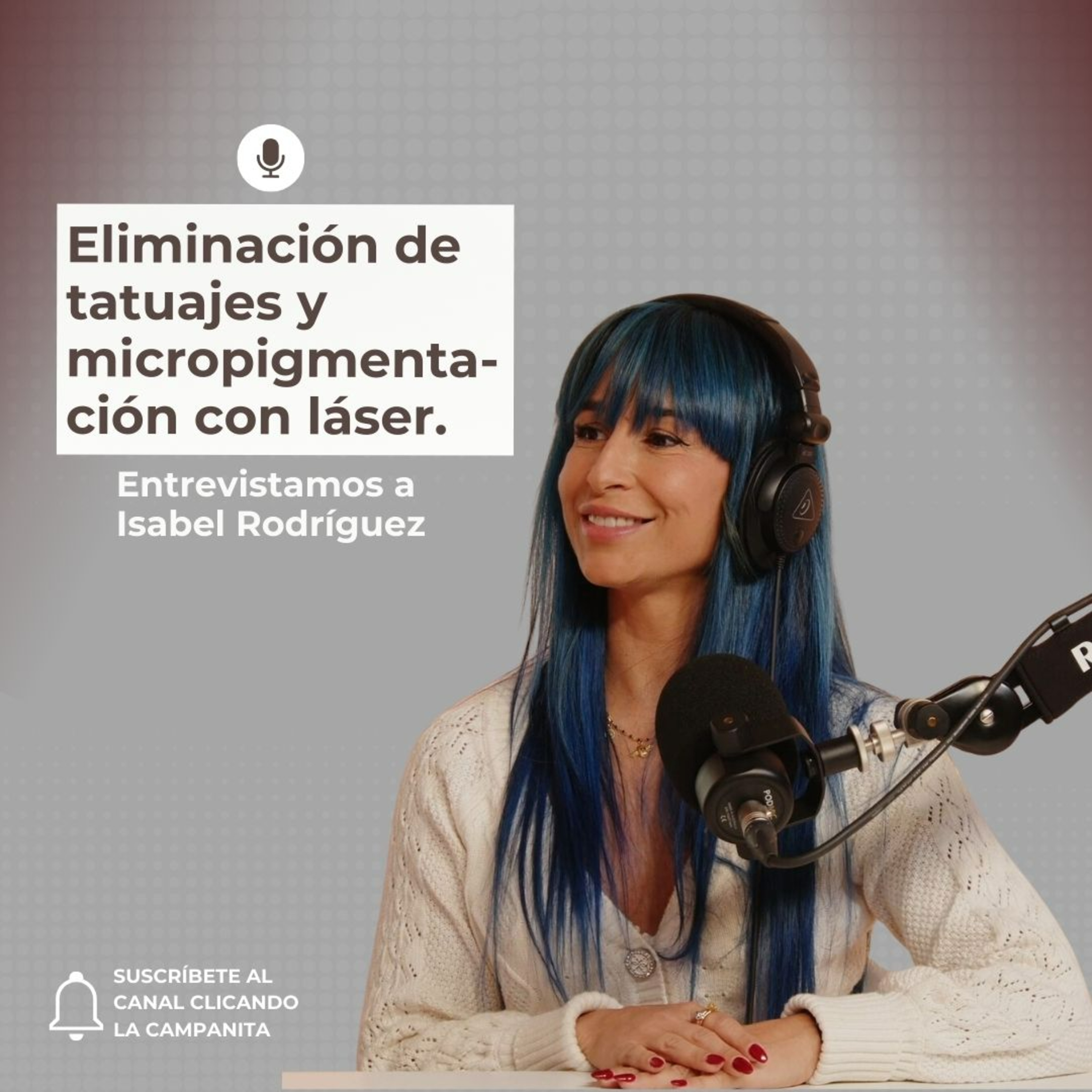 102. Eliminación de tatuajes y micropigmentación con láser. Entrevista a Isabel Rodríguez