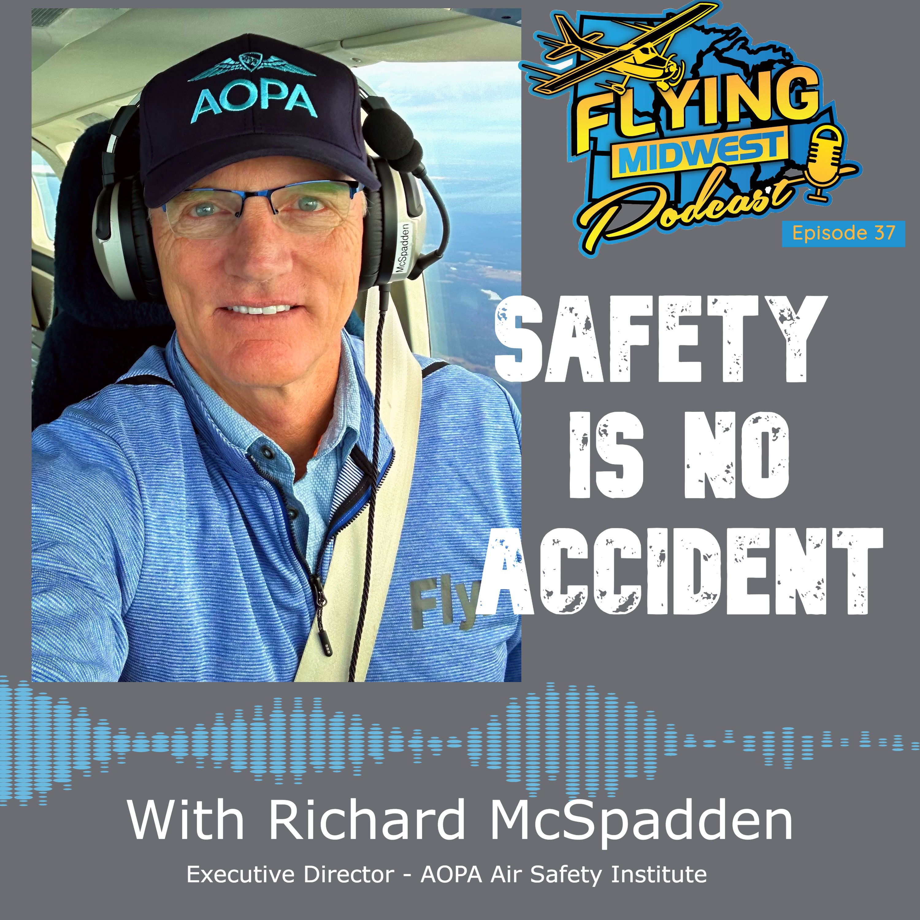 Episode 37: Safety is No Accident - With Air Safety Institute's Richard McSpadden episode artwork