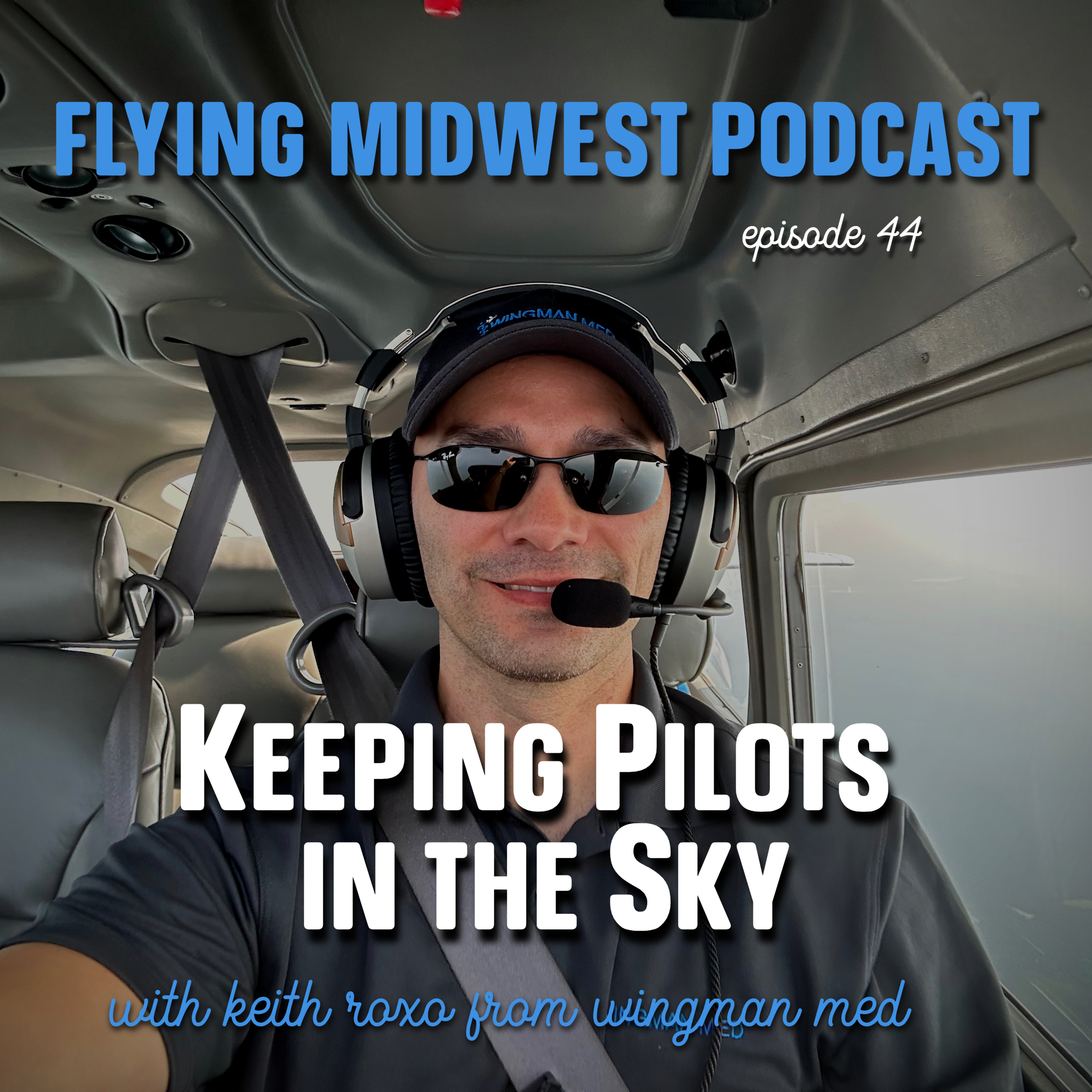 Episode 44: Keeping Pilots in the Sky -Dr. Keith Roxo of Wingman Med episode artwork