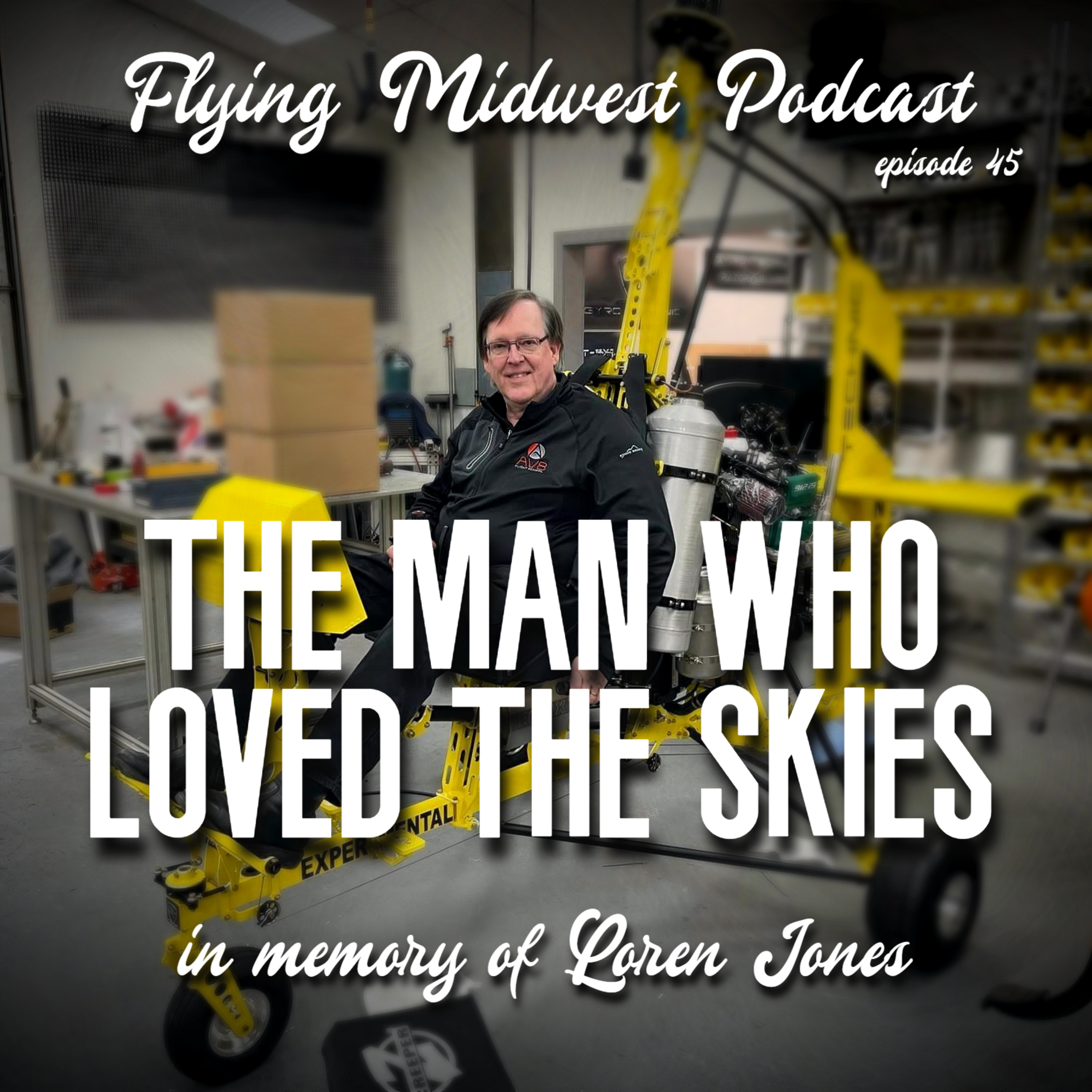 Episode 45: The Man Who Loved the Skies - in Memory of Loren Jones episode artwork