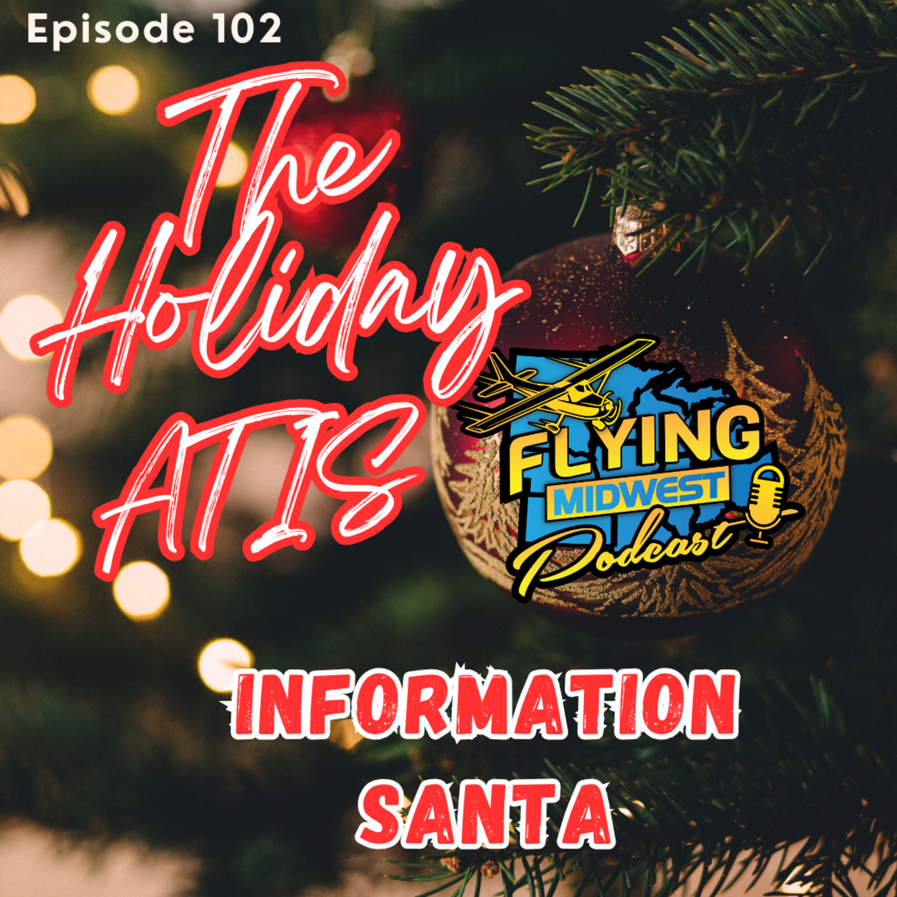 Episode 102 - The Holiday ATIS: INFORMATION SANTA